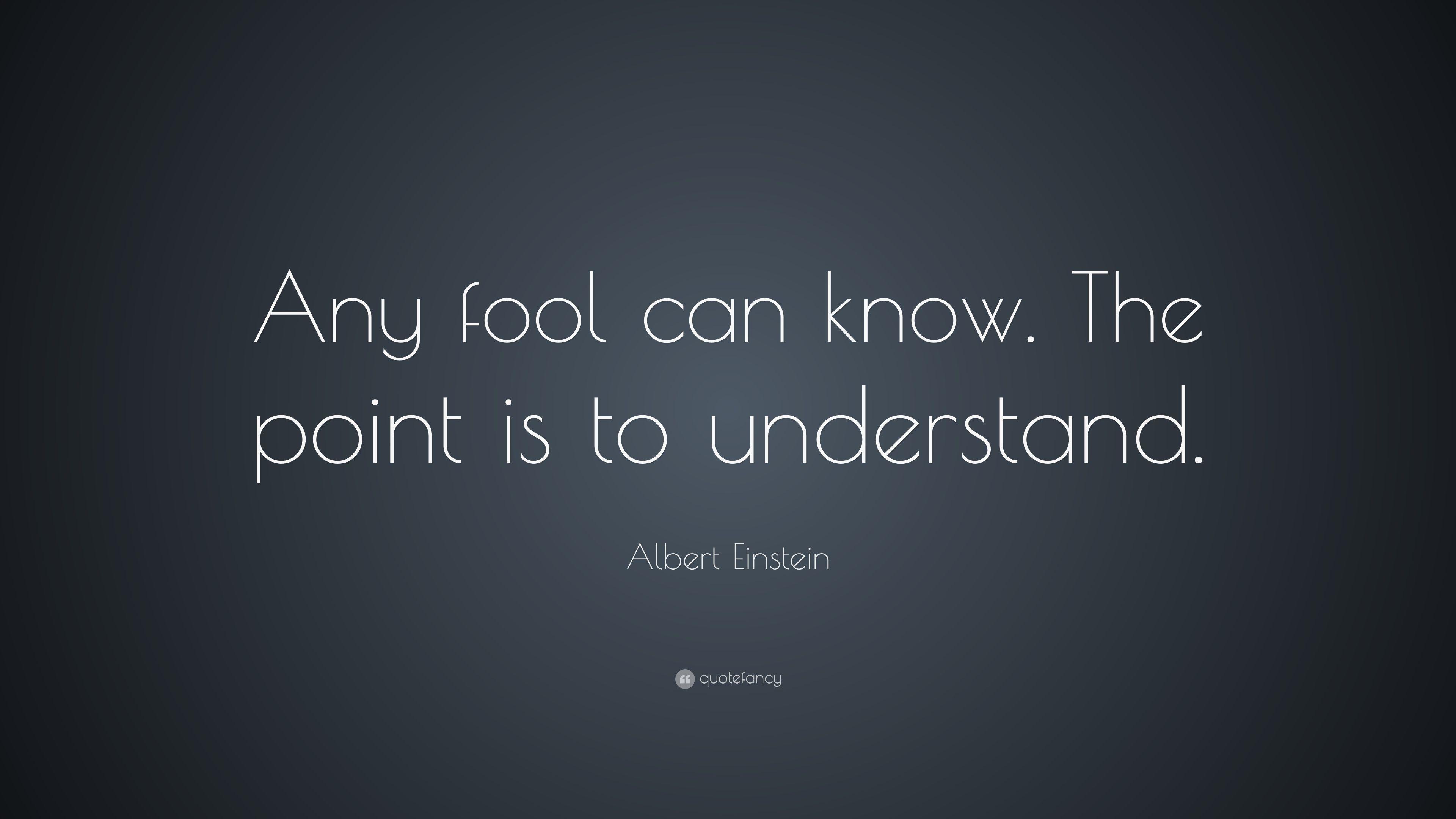 3840x2160 Albert Einstein Quote: “Any fool can know. The point is to