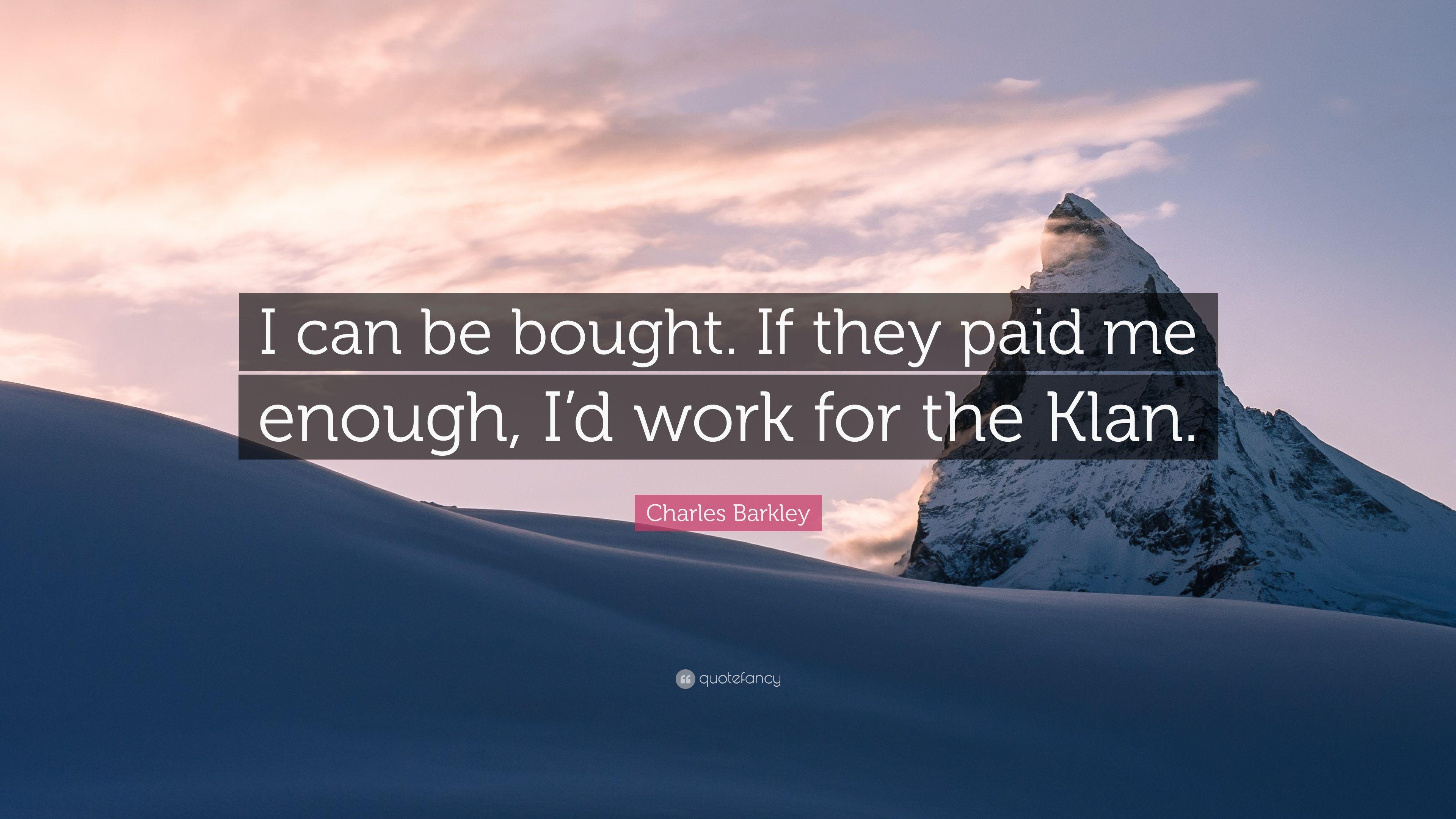 3840x2160 Charles Barkley Quote: “I can be bought. If they paid me enough, I