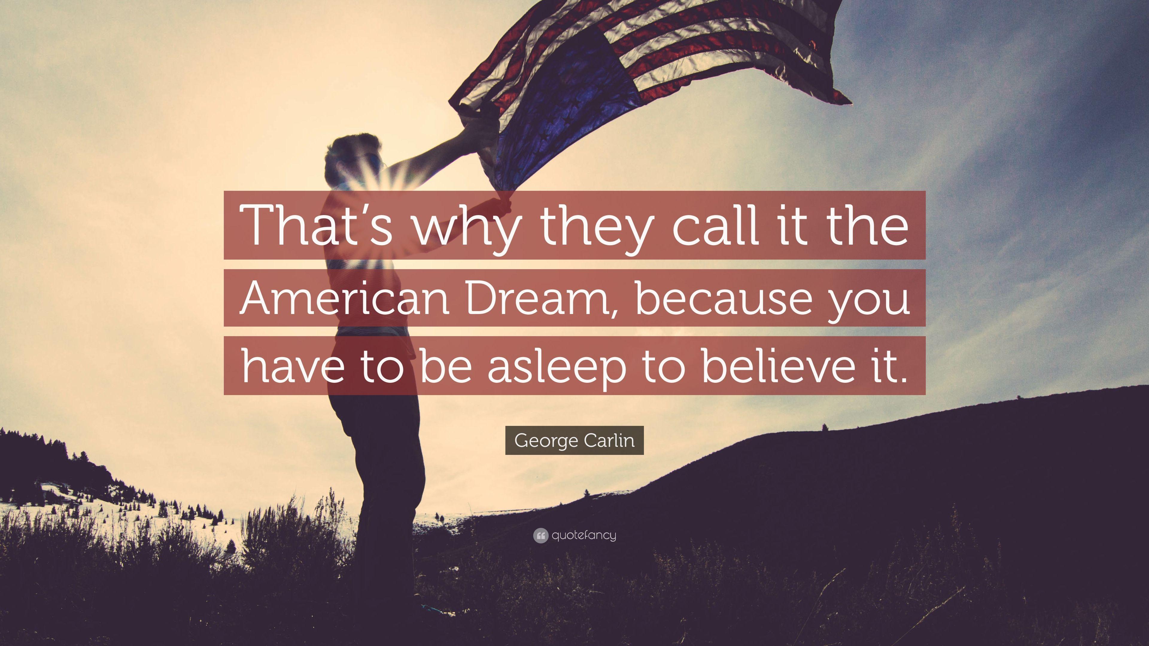 3840x2160 George Carlin Quote: “That's why they call it the American Dream