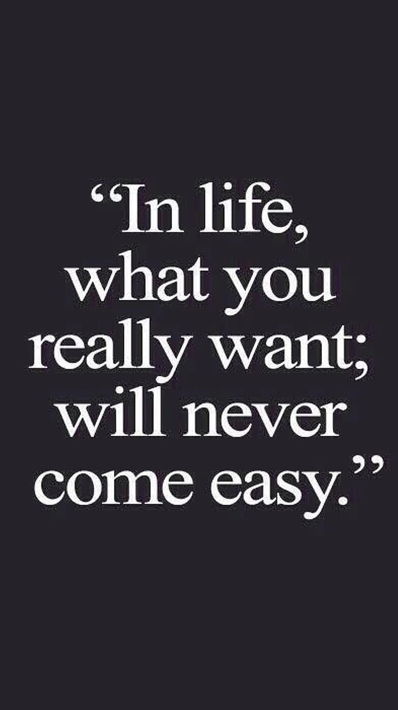800x1426 Never Easy, come easy, life, quote, HD phone wallpaper