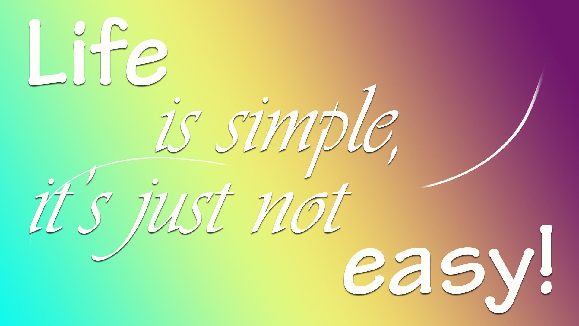 1920x1080 Life Is Simple But It Is Just Not Easy HD Inspirational Wallpaper