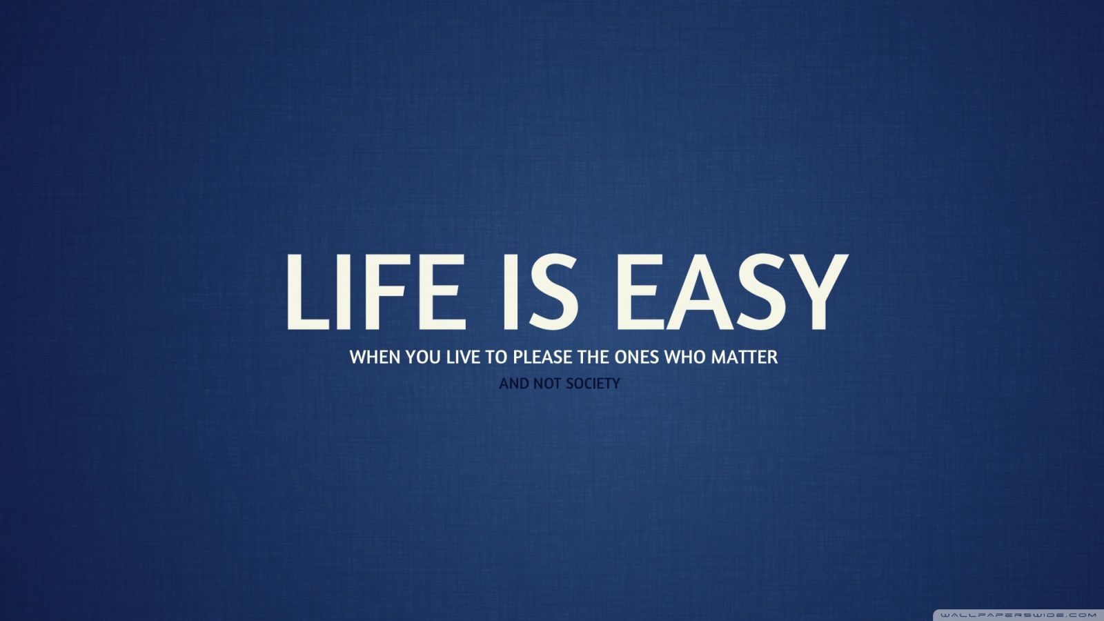 1600x900 Life Is Easy 4K UHD Wallpaper for UltraHD Desktop and TV : Widescreen and UltraWide Display : Smartphone and Tablet Devices