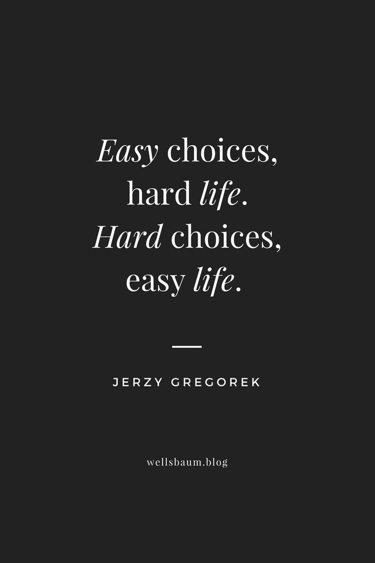 736x1104 Hard Choices, Easy Life. Easy Choices, Hard Life