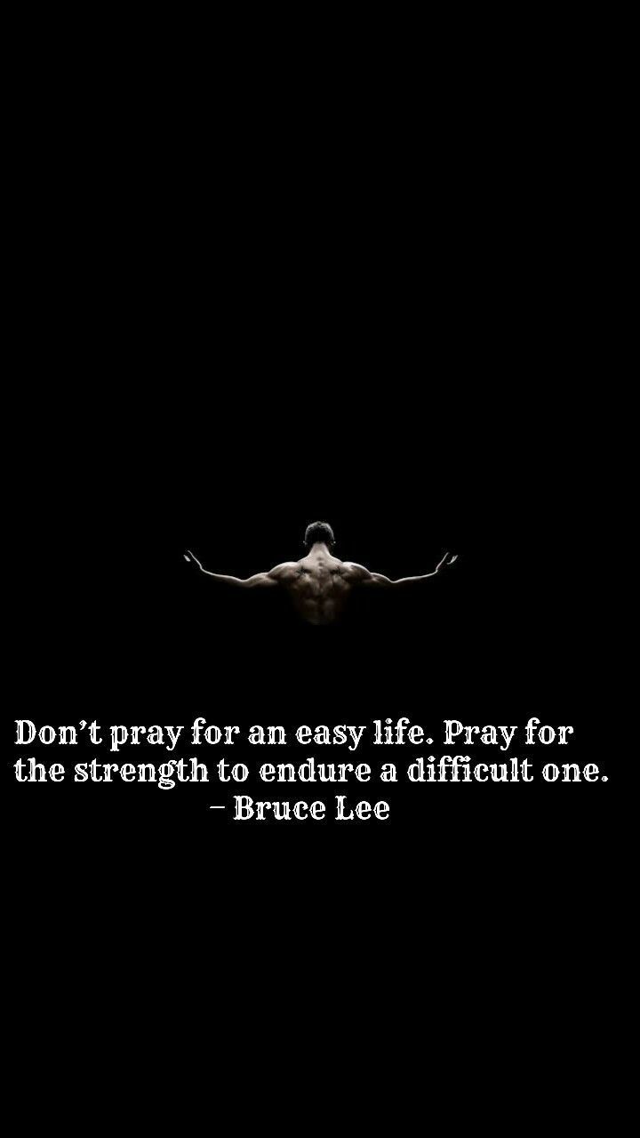 720x1280 Don't pray for an easy life. Pray for the strength to endure a difficult one