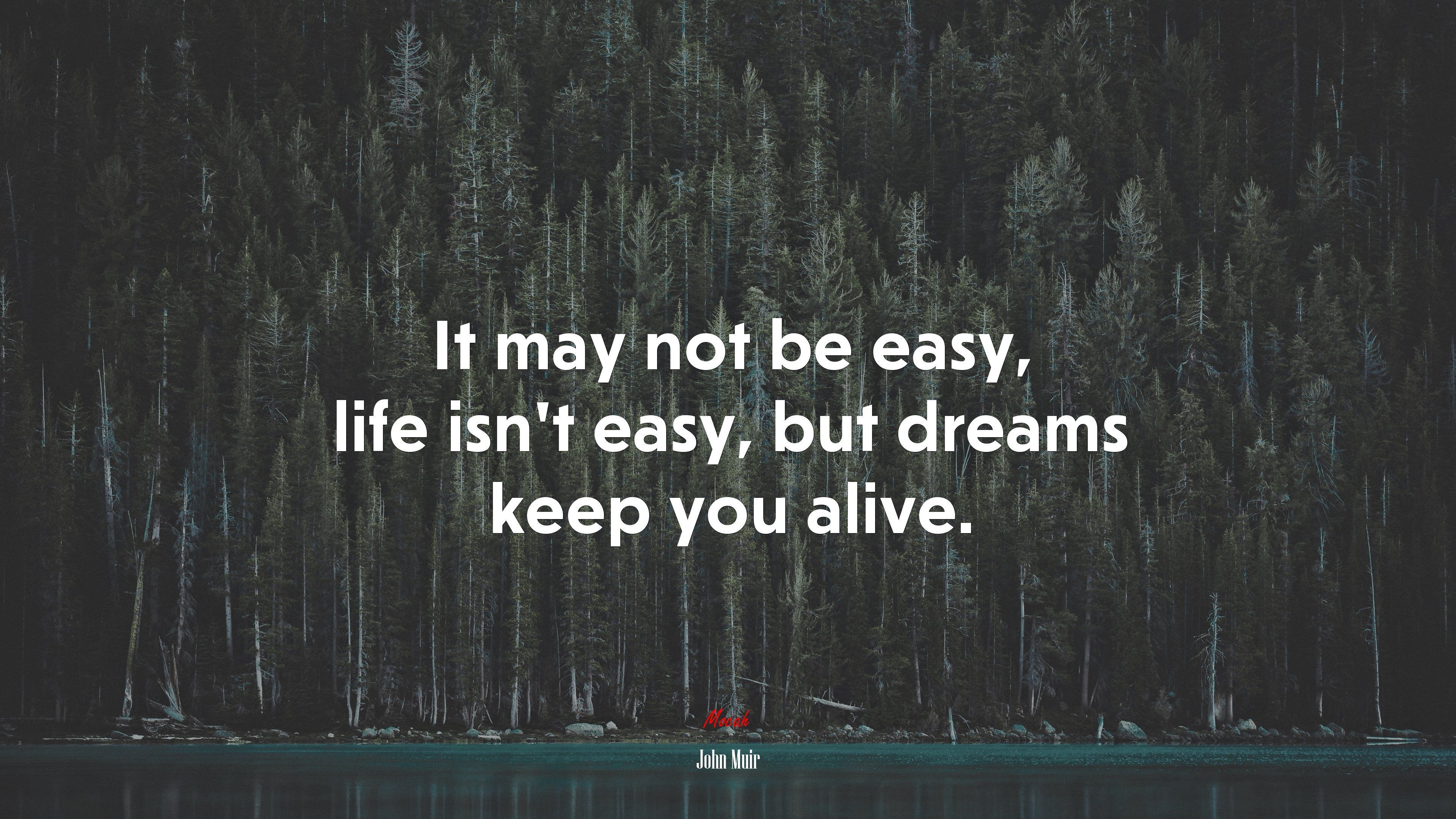 3840x2160 It may not be easy, life isn't easy, but dreams keep you alive. John Muir quote, HD Wallpaper