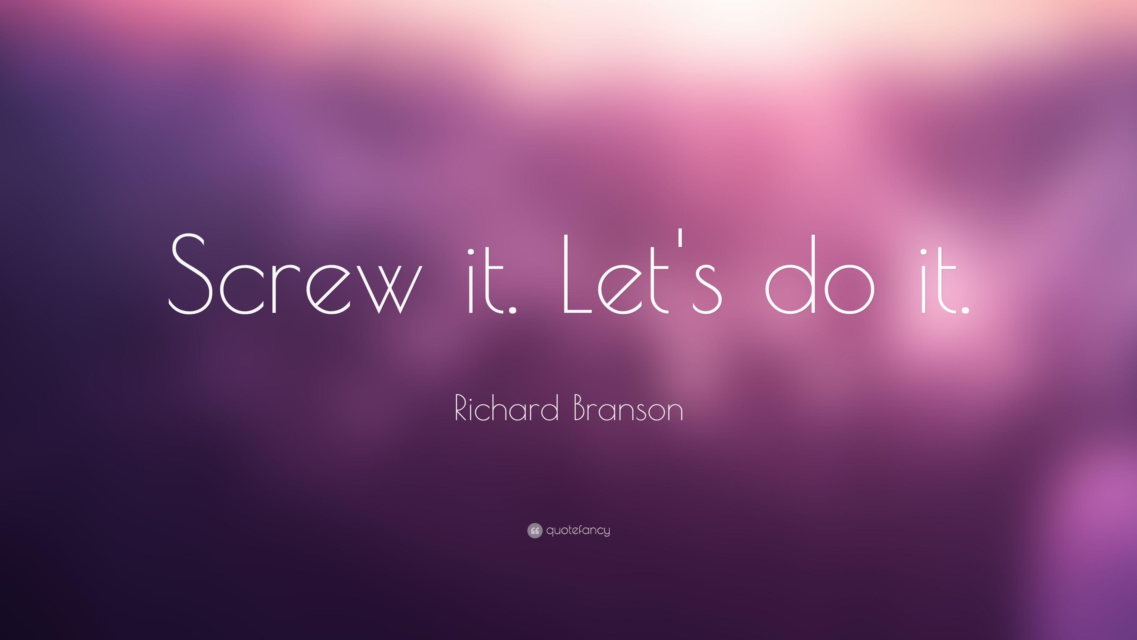 3840x2160 Richard Branson Quote: “Screw it. Let's do it.” 35 wallpaper