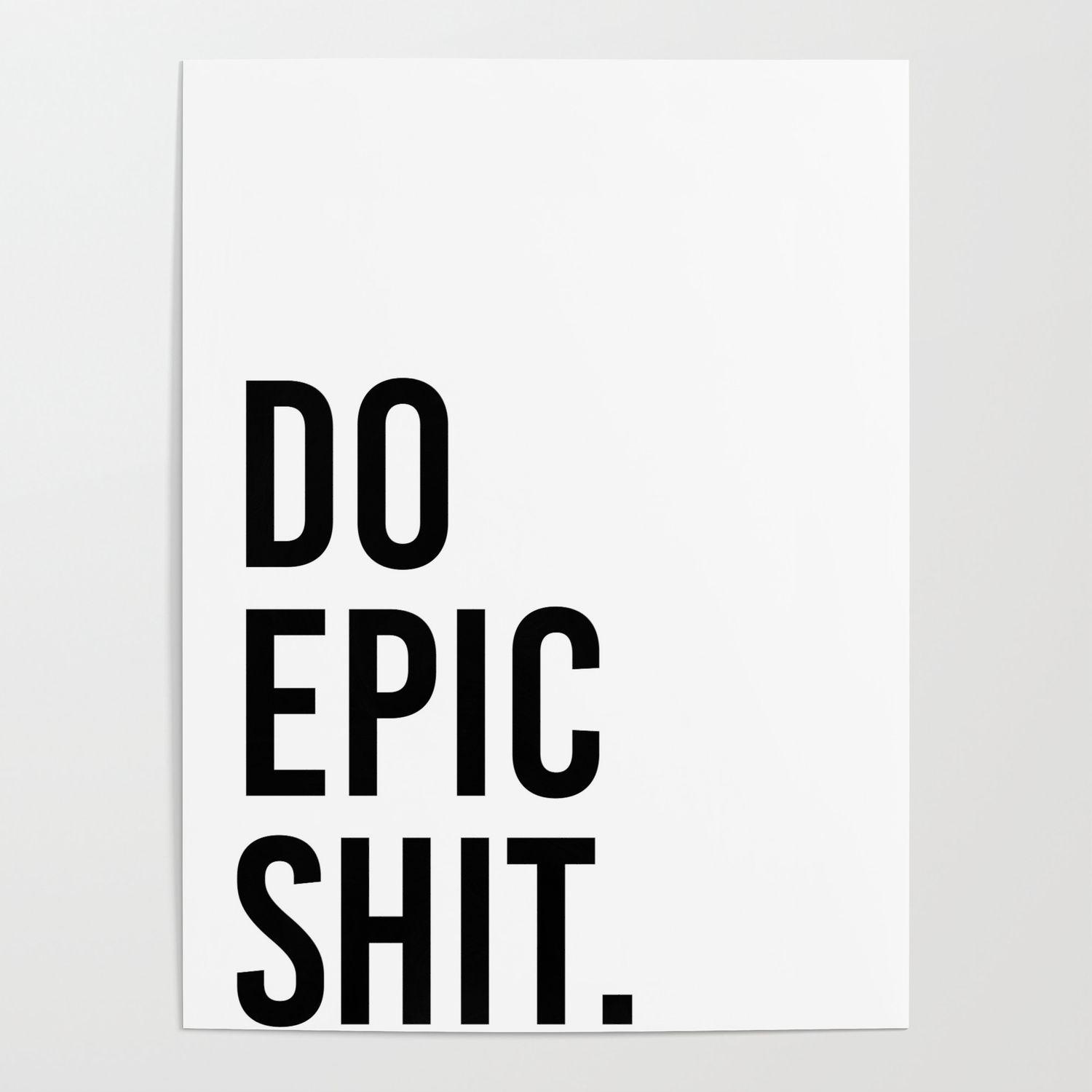 1500x1500 Do epic shit Poster