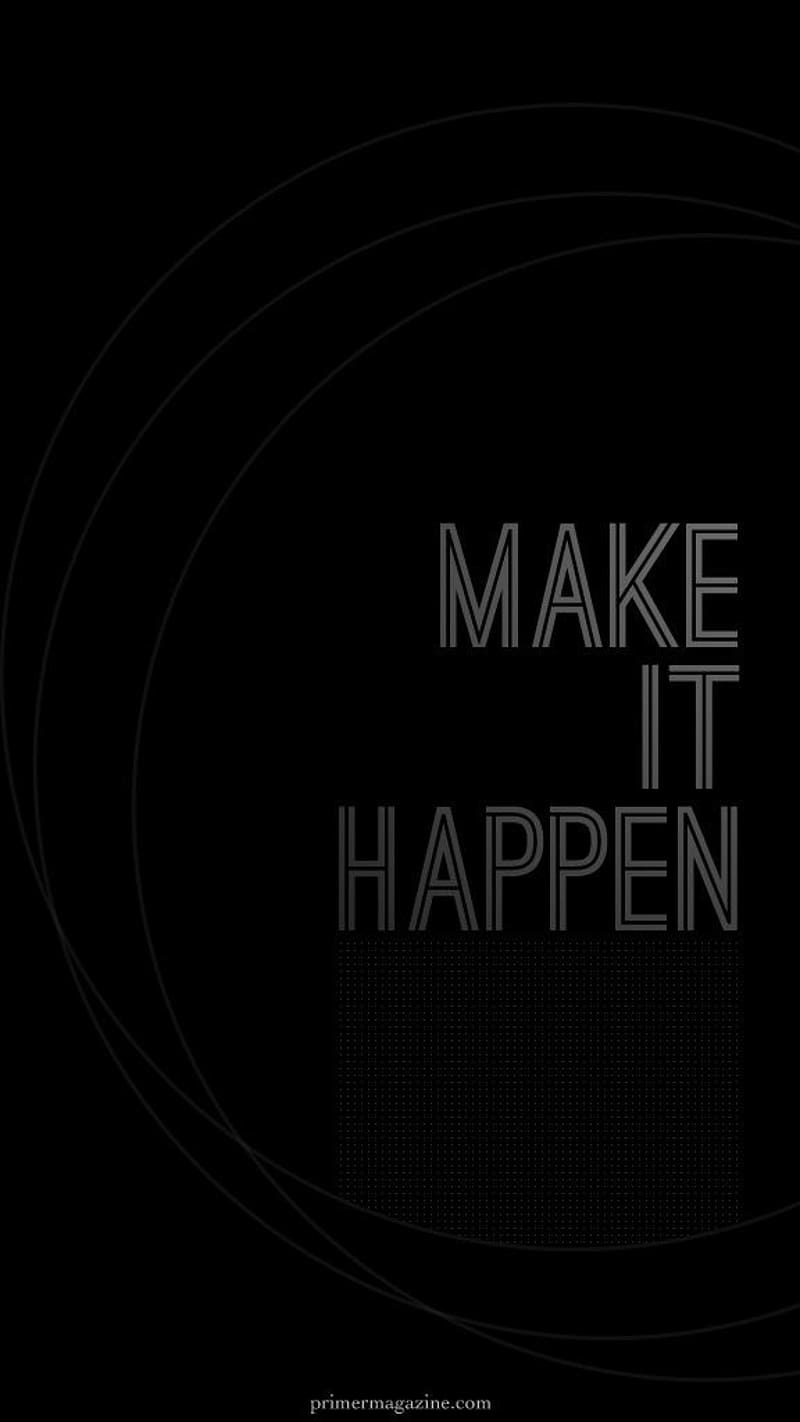 800x1422 Best Motivation, Make It Happen, black, written, motivate, HD phone wallpaper