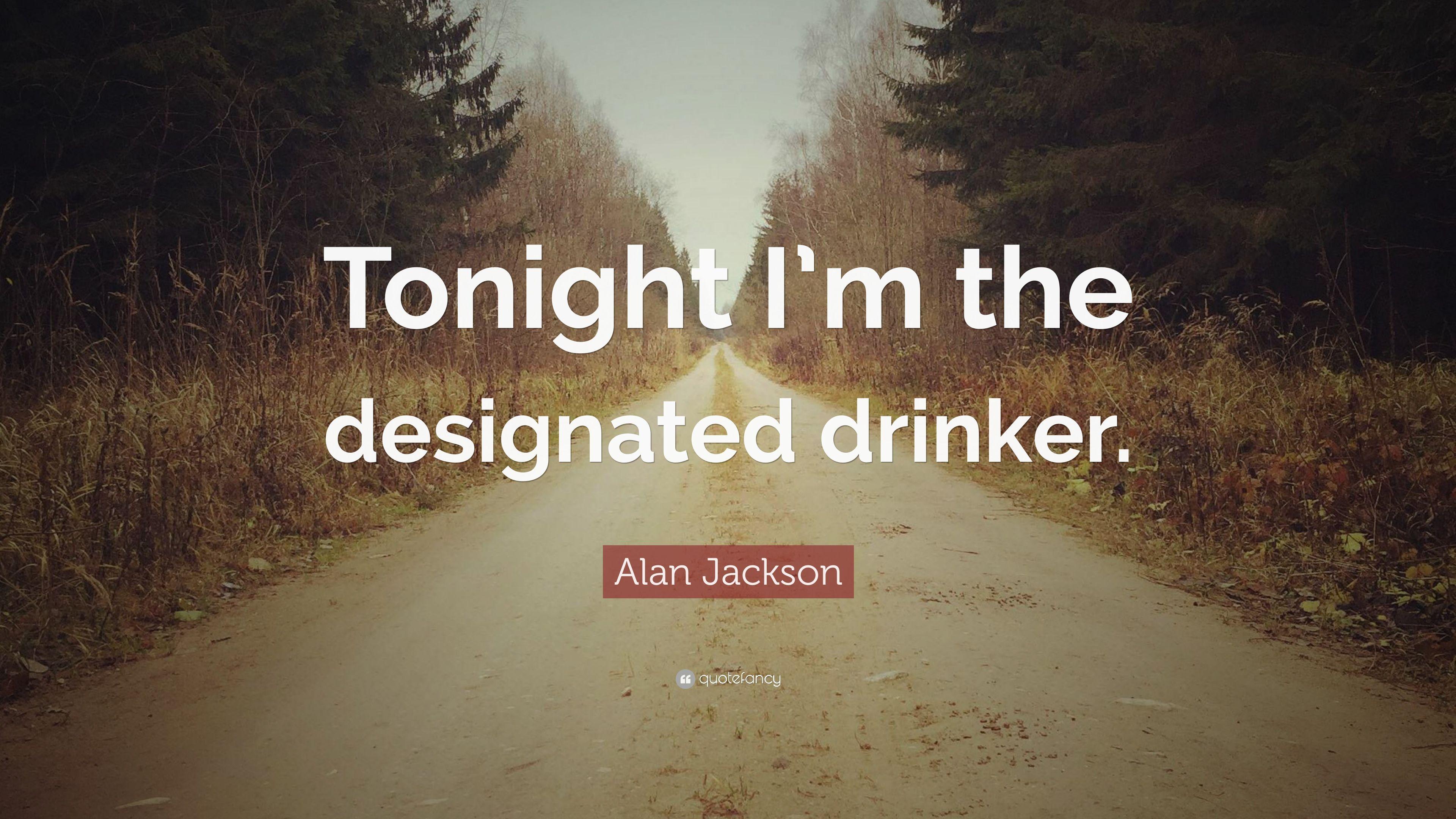3840x2160 Alan Jackson Quote: “Tonight I'm the designated drinker.” 7