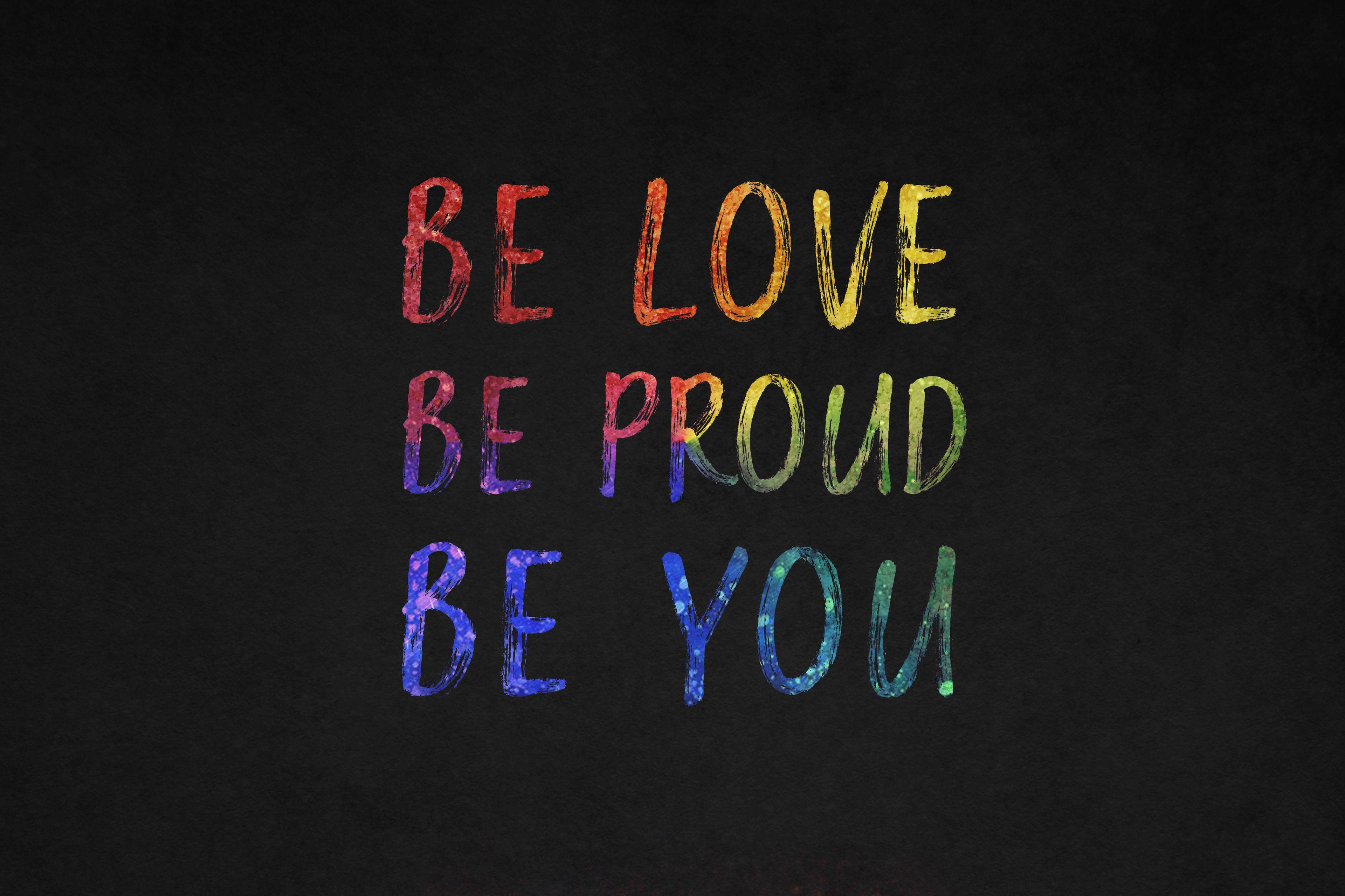3840x2560 Wallpaper Be Love, Be Proud, Be You, Popular quotes, 4K