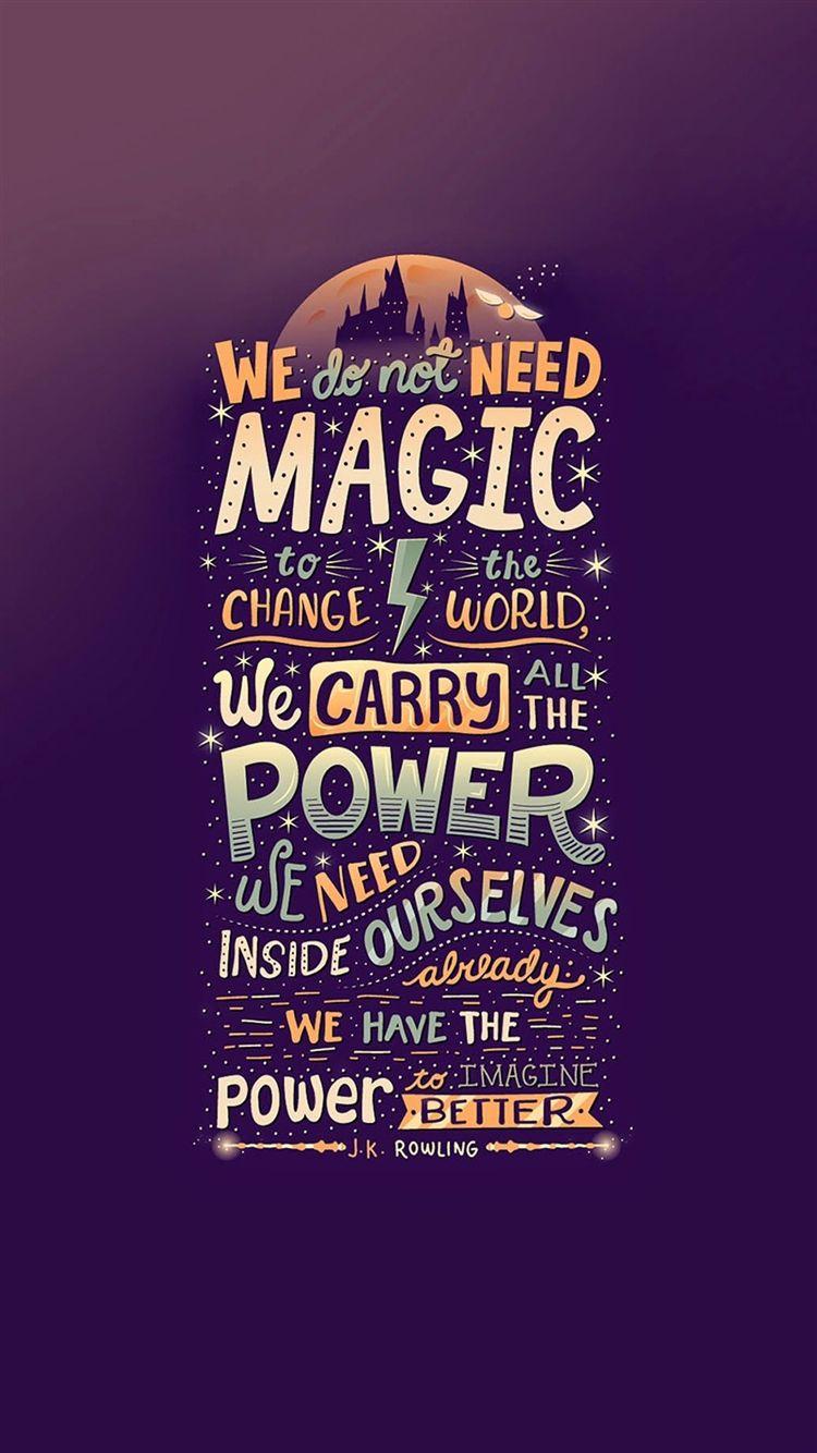 750x1334 We Do Not Need Magic JK Rowling iPhone 8 Wallpaper Free Download