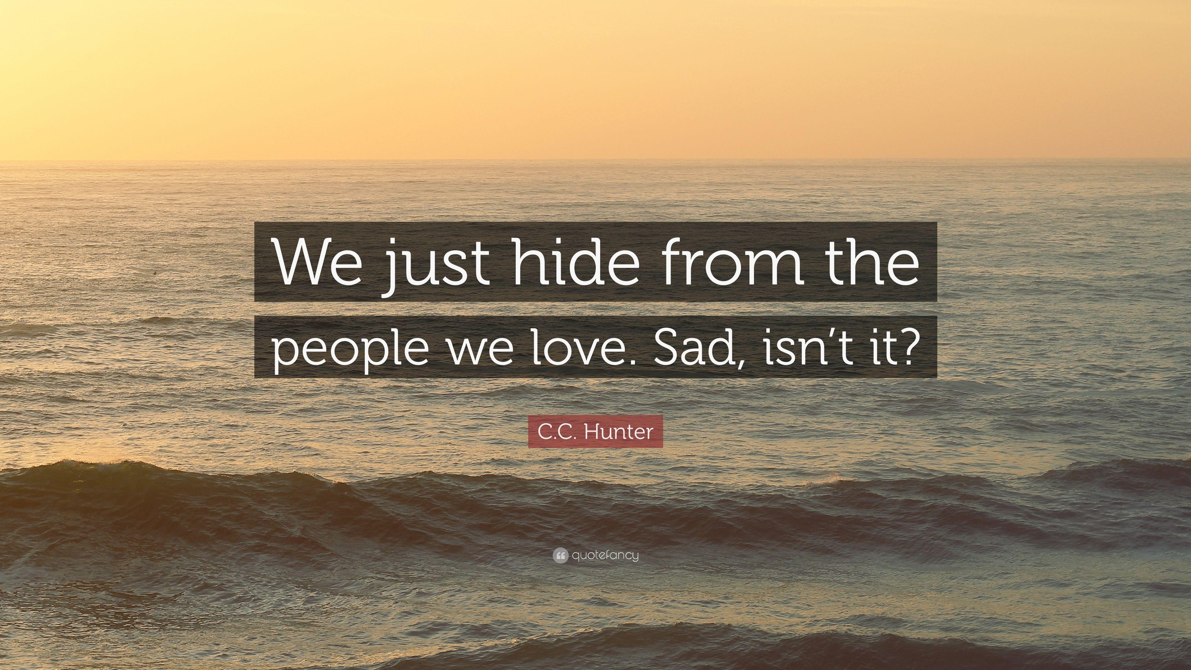 3840x2160 C.C. Hunter Quote: “We just hide from the people we love. Sad, isn