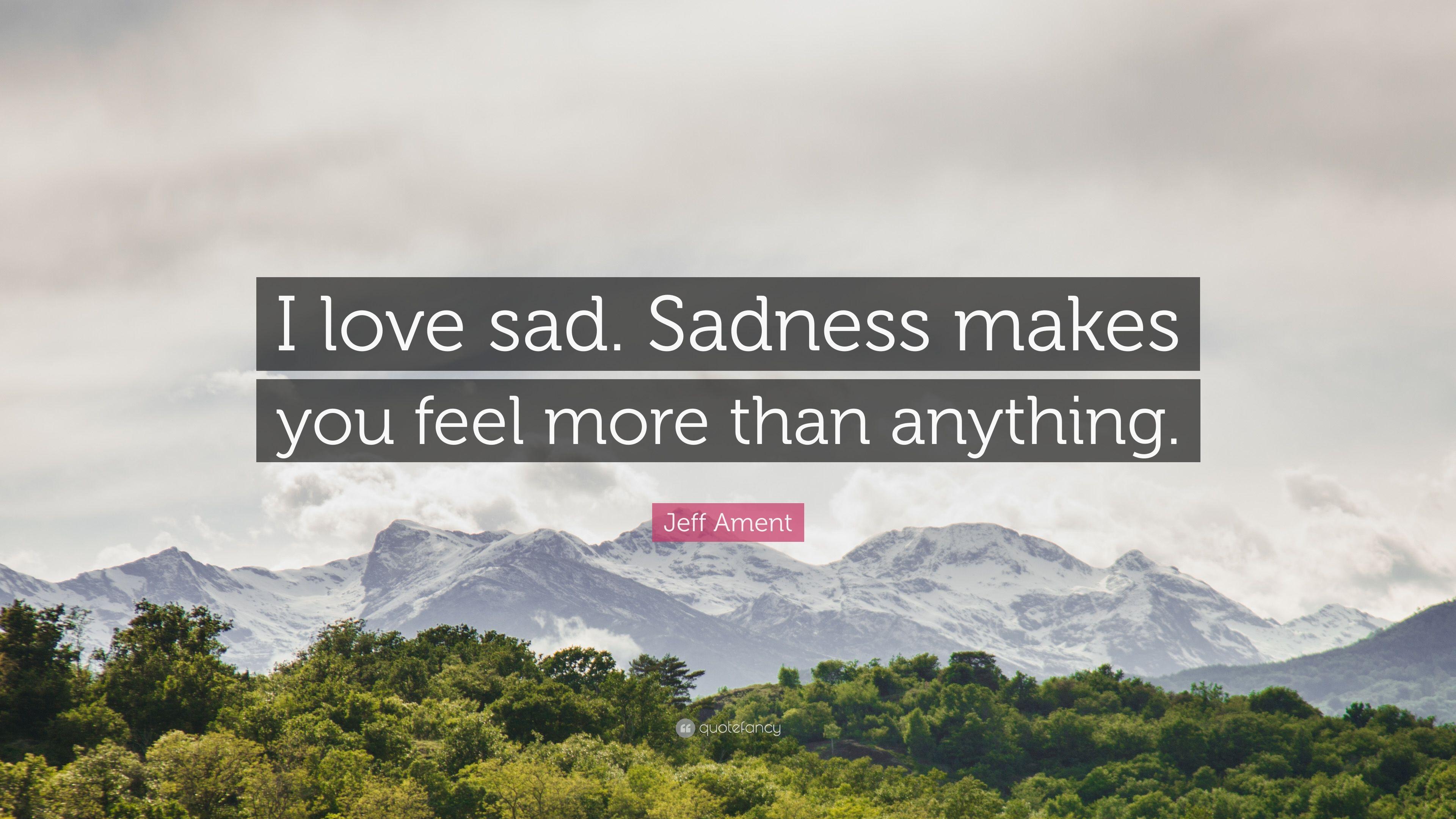 3840x2160 Jeff Ament Quote: “I love sad. Sadness makes you feel more than