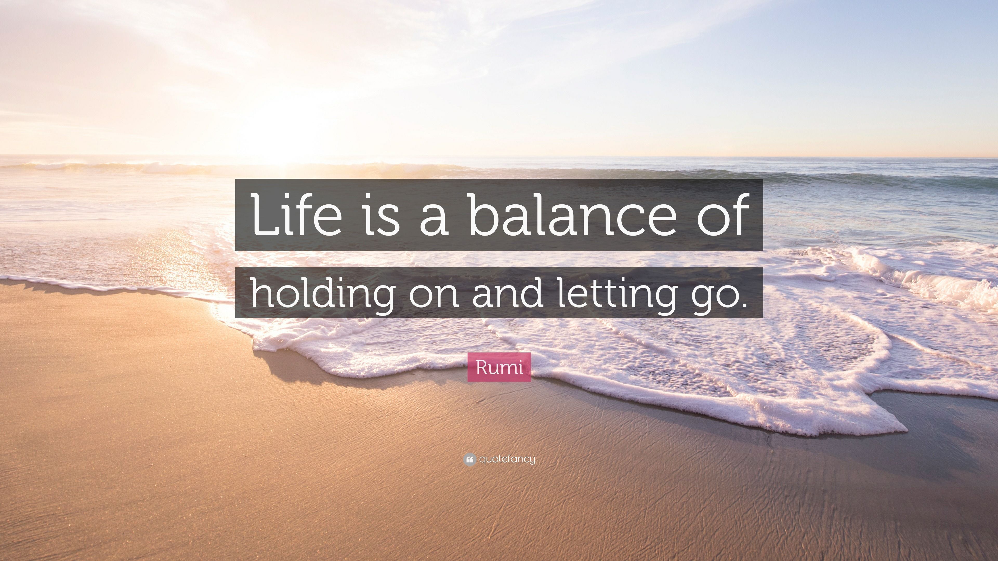 3840x2160 Rumi Quote: “Life is a balance of holding on and letting go.”