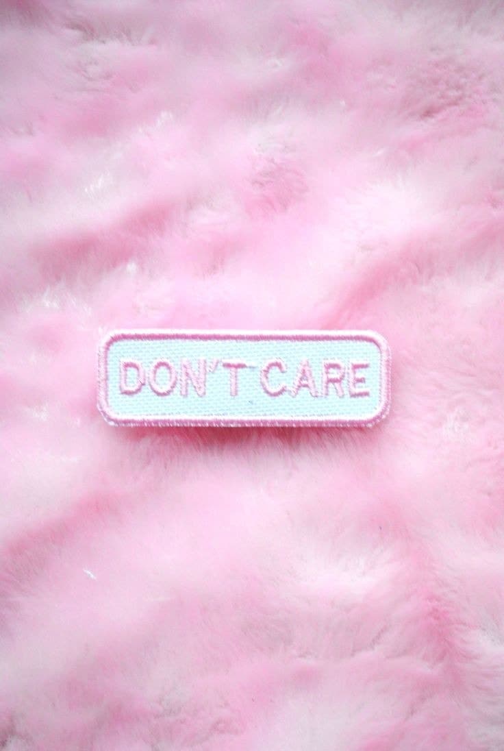 736x1096 Don T Care Aesthetic Wallpaper & Background Download