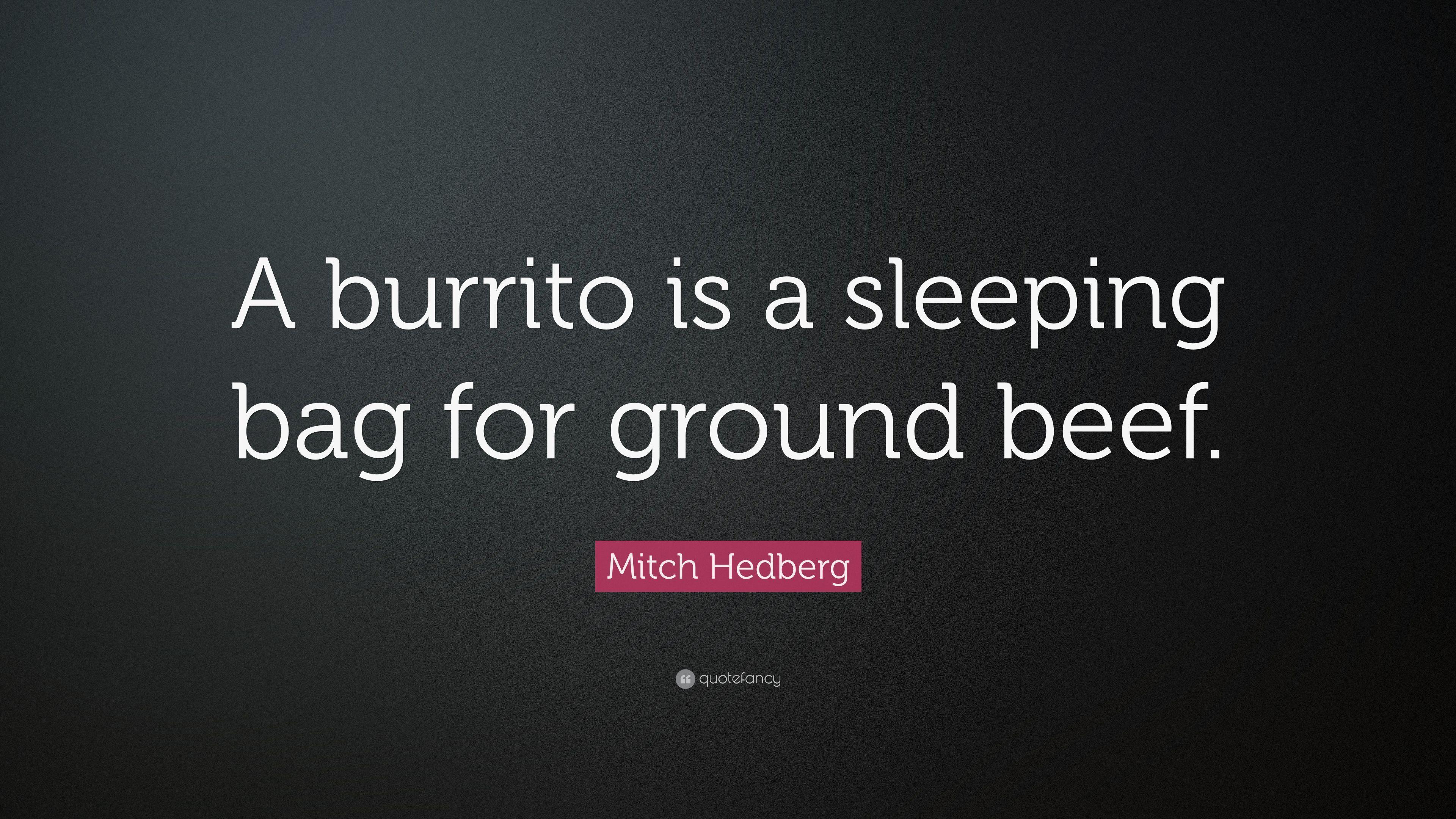 3840x2160 Mitch Hedberg Quote: “A burrito is a sleeping bag for ground beef