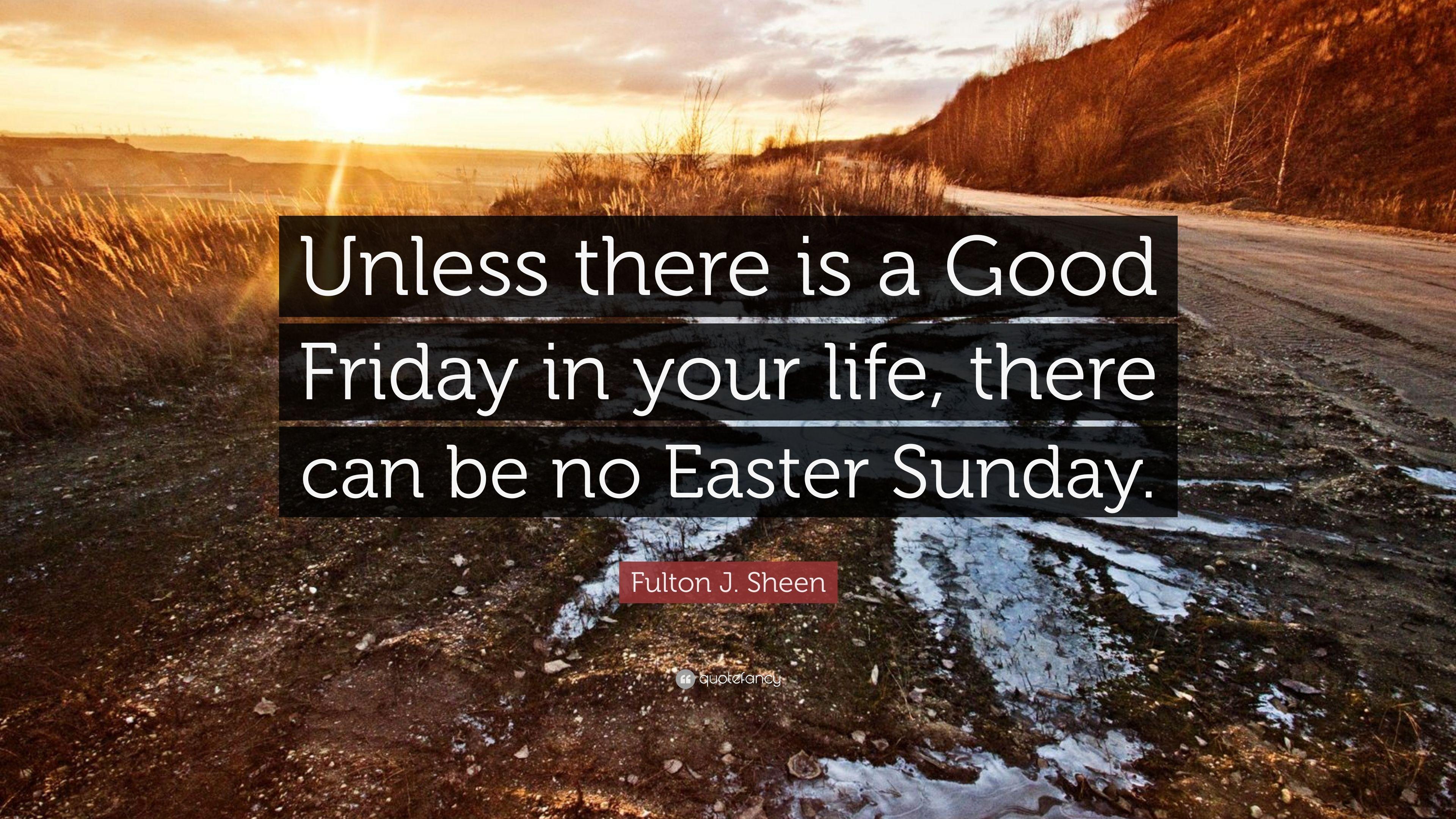 3840x2160 Fulton J. Sheen Quote: “Unless there is a Good Friday in your life