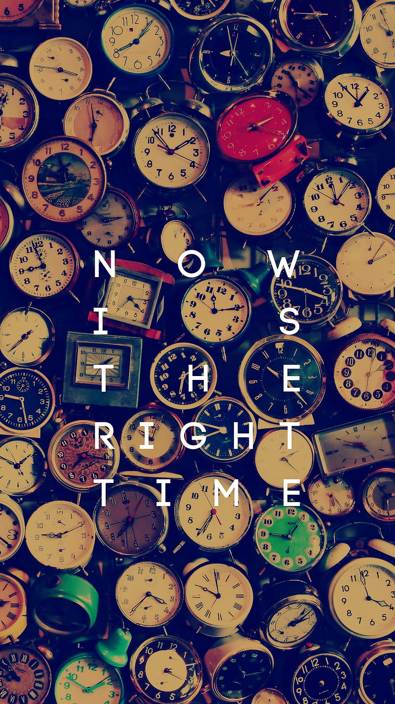 800x1423 Now is the Right Tim, is the, right time, HD phone wallpaper
