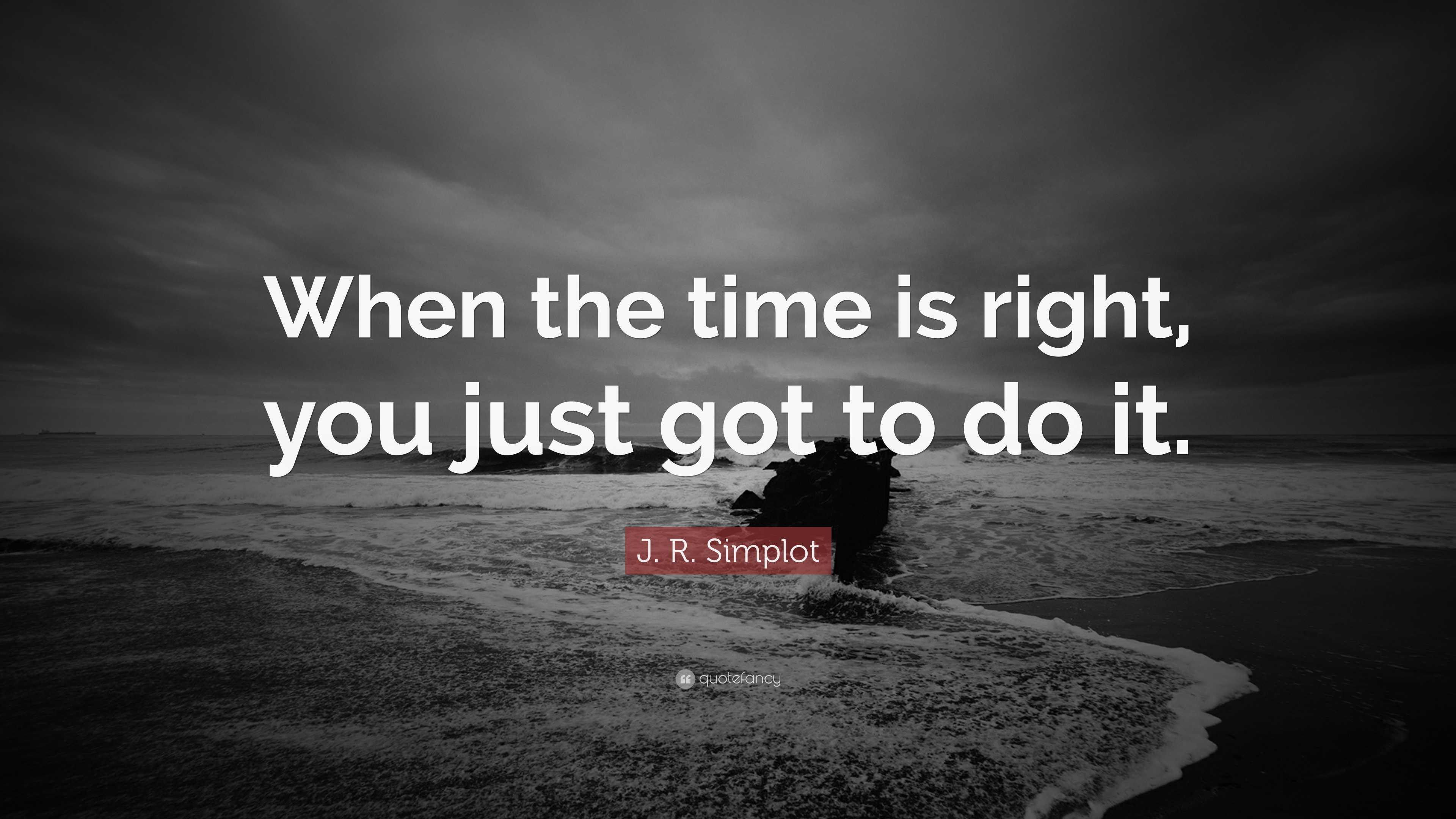 3840x2160 J. R. Simplot Quote: “When the time is right, you just got to do it.”