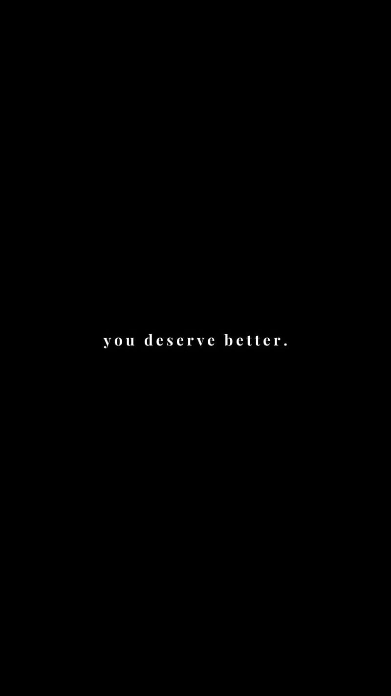 800x1422 Minimalist Lockscreen. Black quotes, Black background quotes, Deserve better quotes, HD phone wallpaper