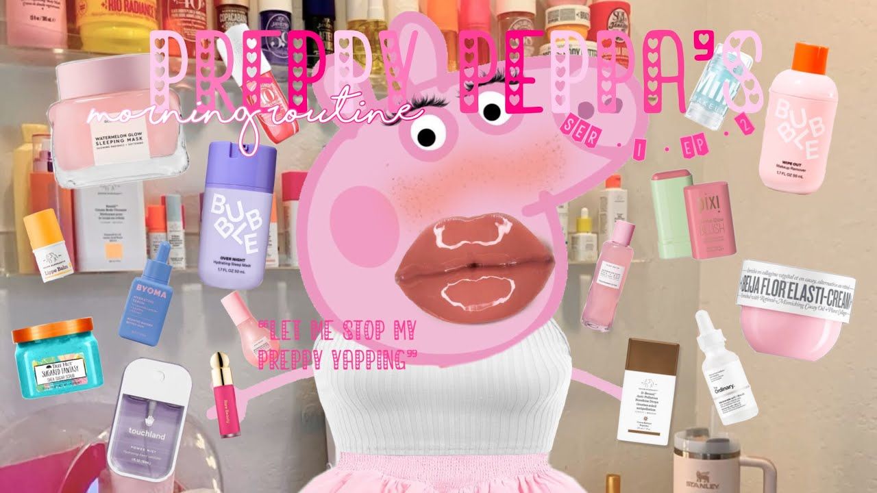 1280x720 *PREPPY PEPPA’S* MORNING ROUTINE