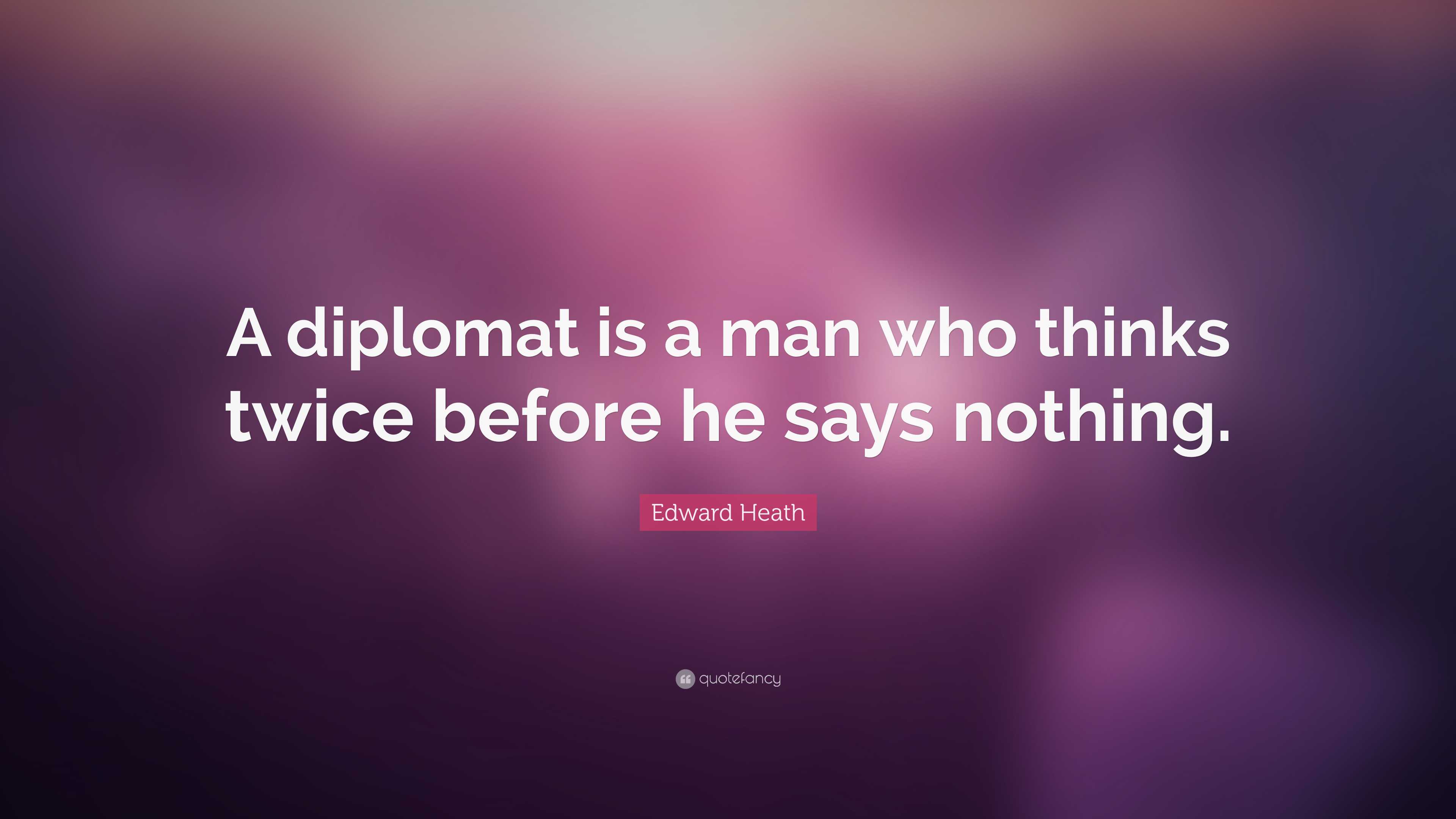 3840x2160 Edward Heath Quote: “A diplomat is a man who thinks twice before he says nothing.”