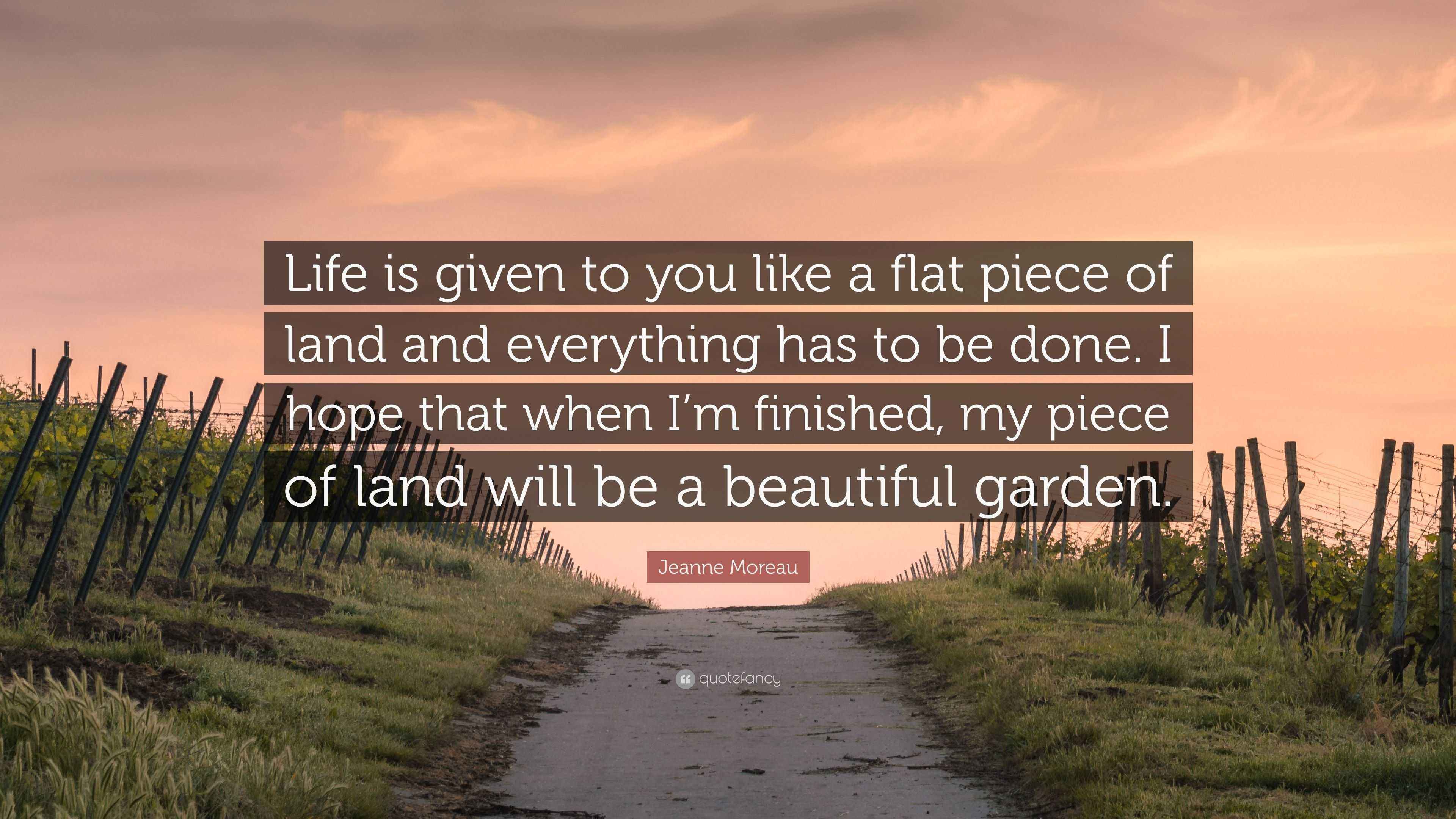 3840x2160 Jeanne Moreau Quote: “Life is given to you like a flat piece of land and everything has to be done. I hope that when I'm finished, my piece.”