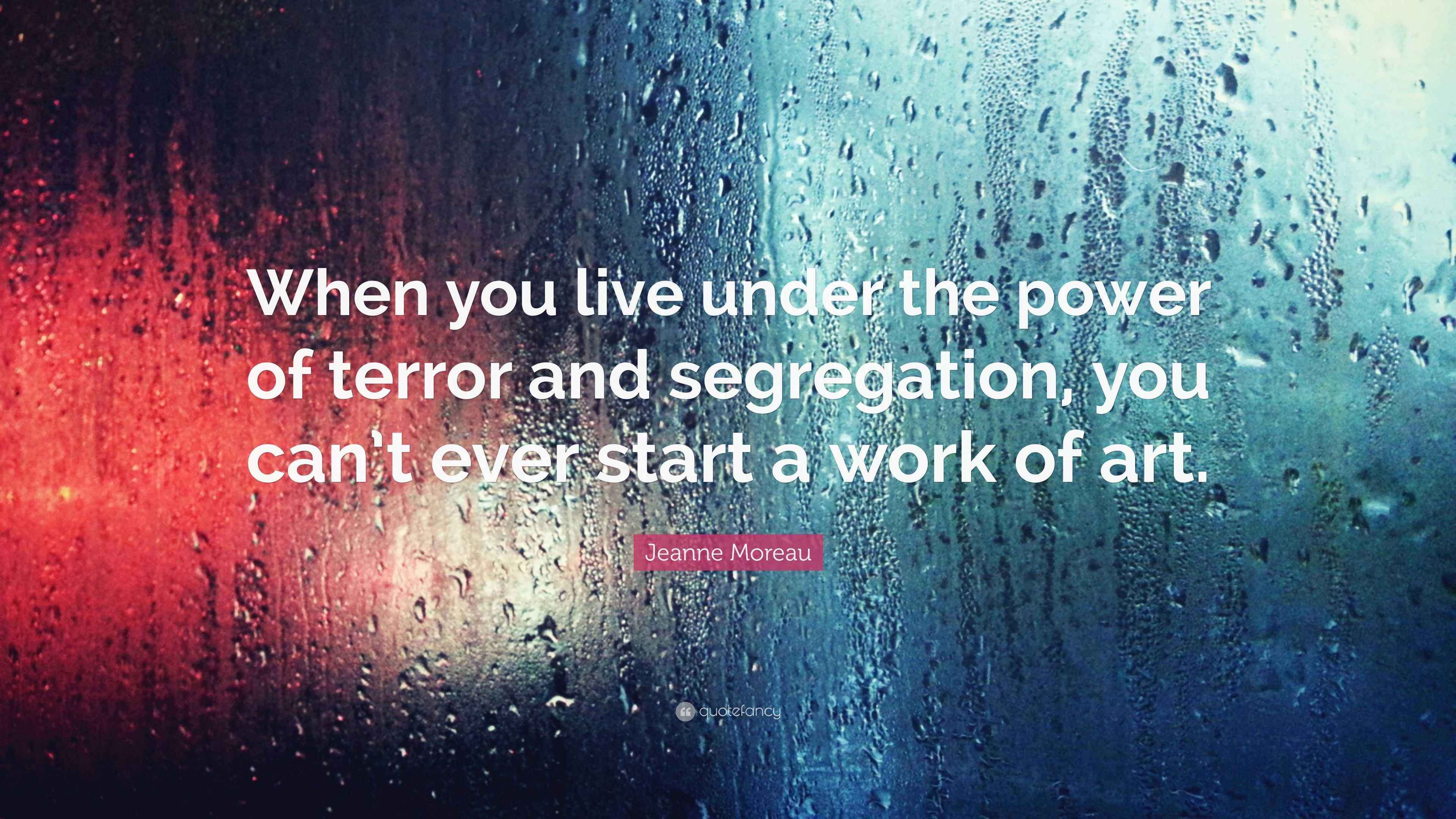 3840x2160 Jeanne Moreau Quote: “When you live under the power of terror and segregation, you can't