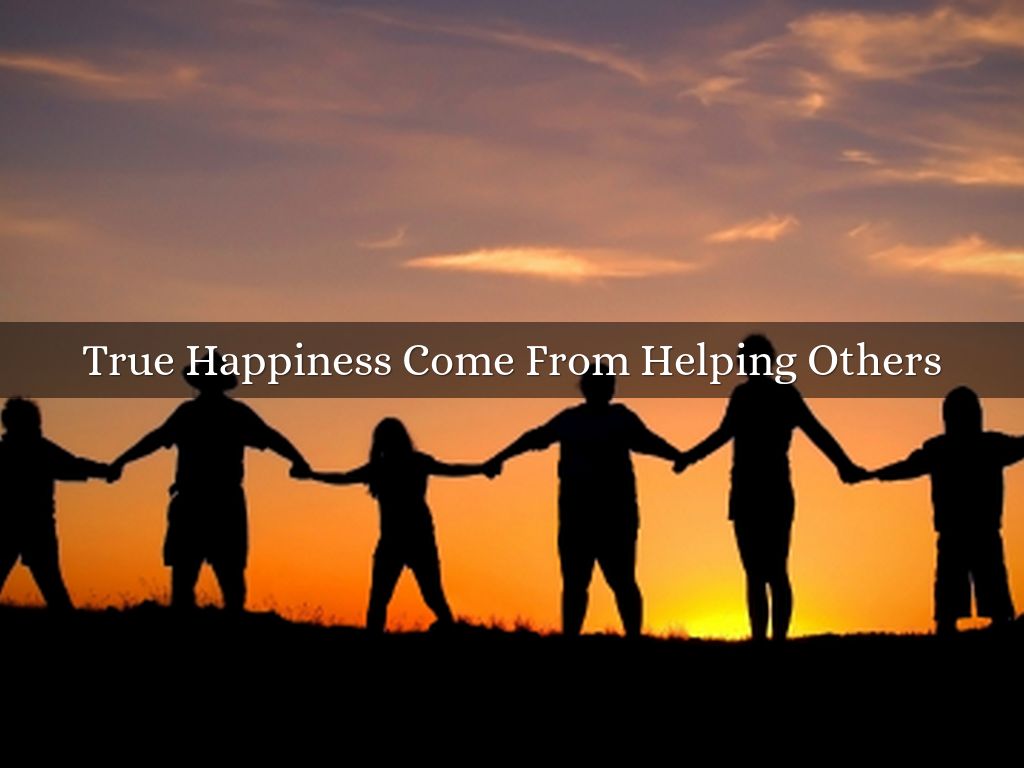 1024x768 True Happiness Come From Helping Others