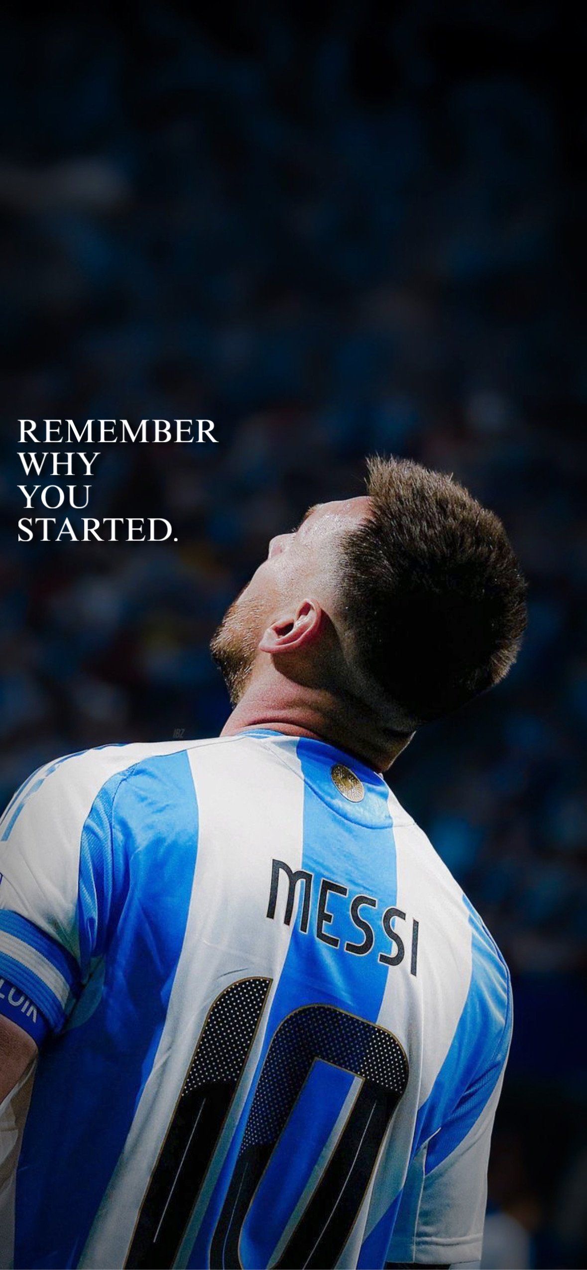 1179x2551 Lionel Messi Remember Why You Started