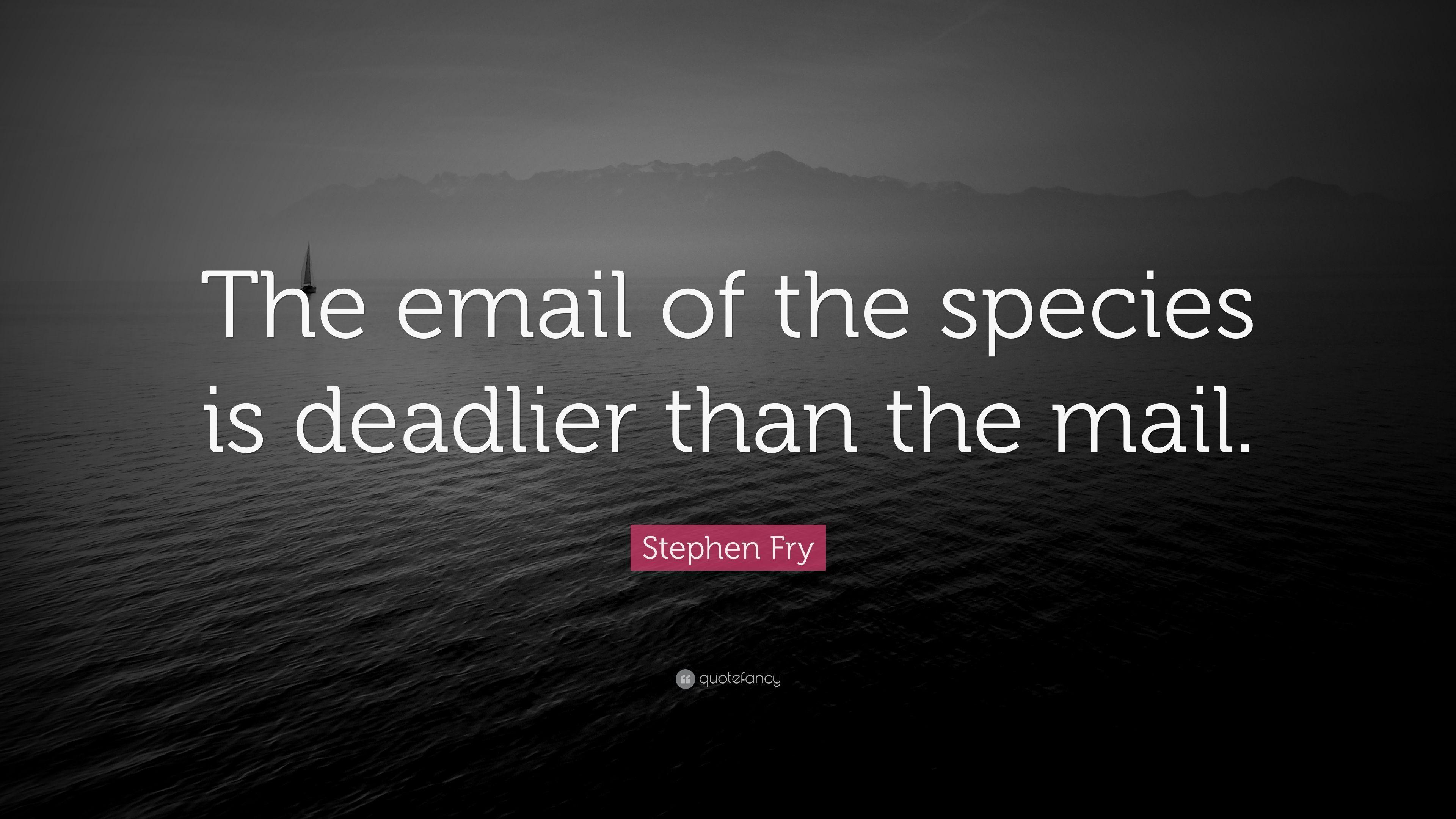 3840x2160 Stephen Fry Quote: “The email of the species is deadlier than
