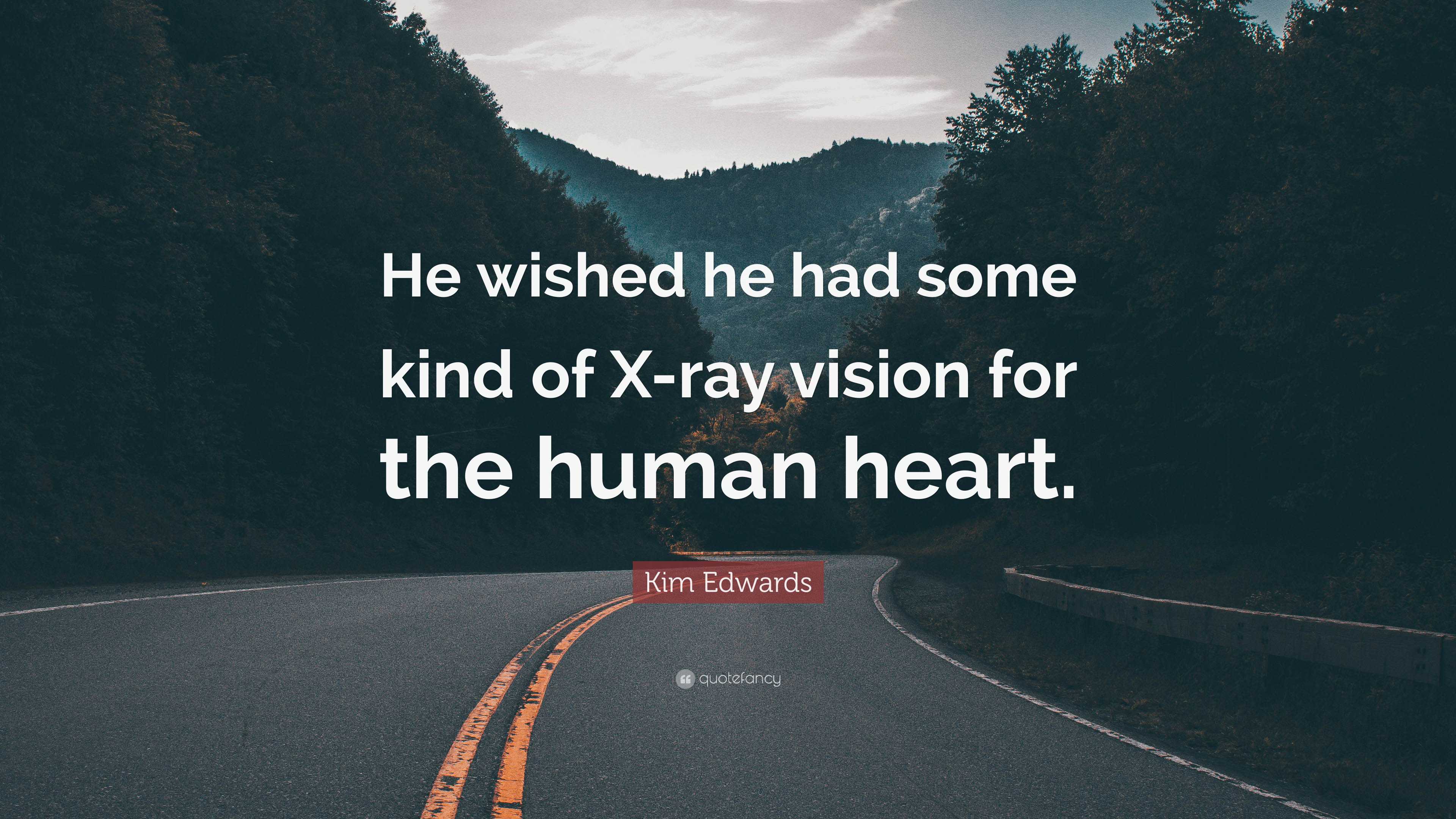 3840x2160 Kim Edwards Quote: “He Wished He Had Some Kind Of X Ray Vision For The Human