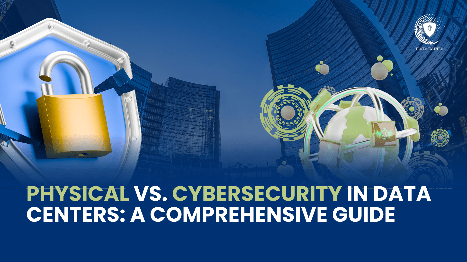 1920x1080 Physical vs. Cybersecurity in Data Centers: A Comprehensive Guide