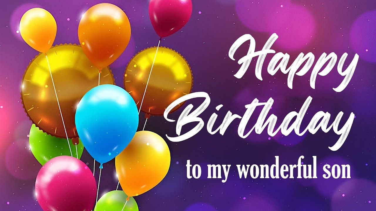 1280x720 Happy Birthday to my wonderful son. Happy Birthday Greetings for my son #happybirthday #birthday