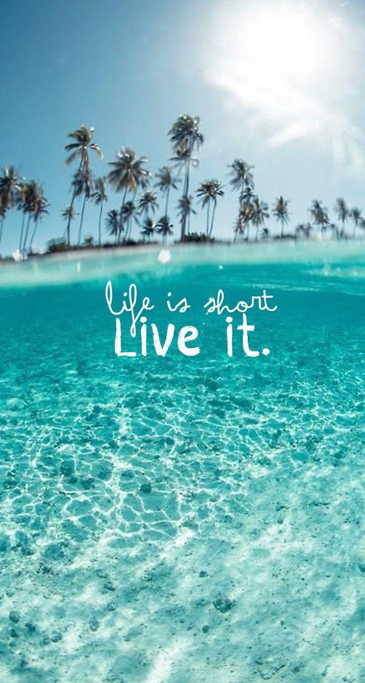 736x1377 Life is Short iPhone wallpaper quotes. Tap to see collection! - Beach wallpaper, Phone background, Wallpaper quotes