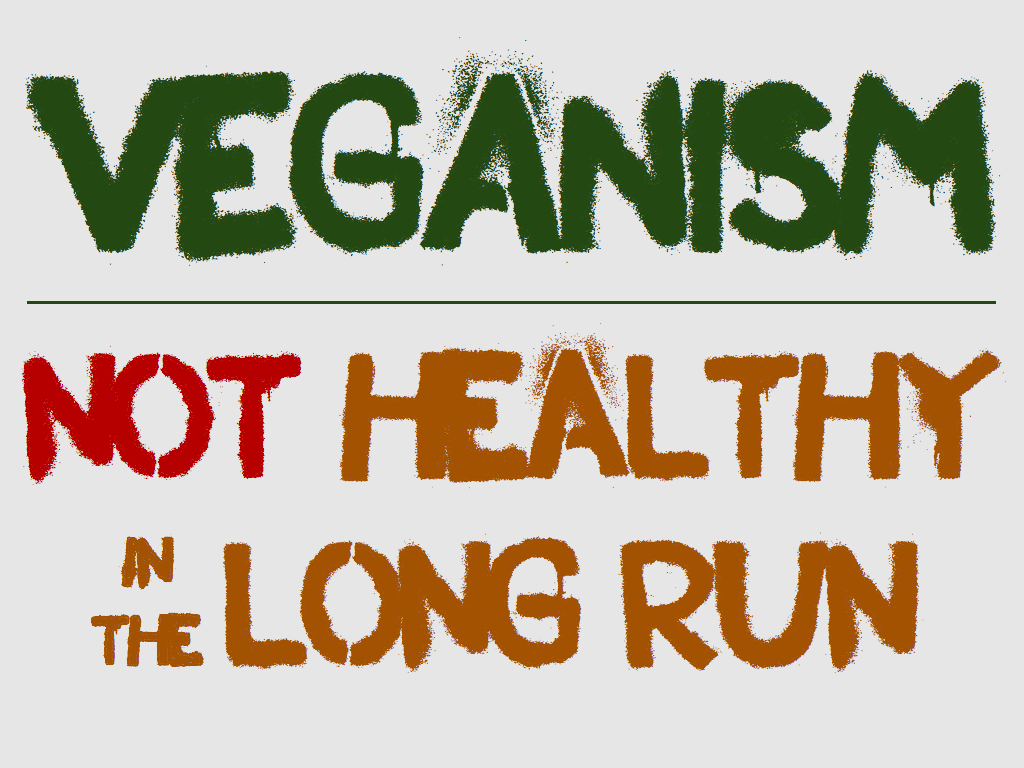 1024x768 A Vegan Diet is Not Healthy