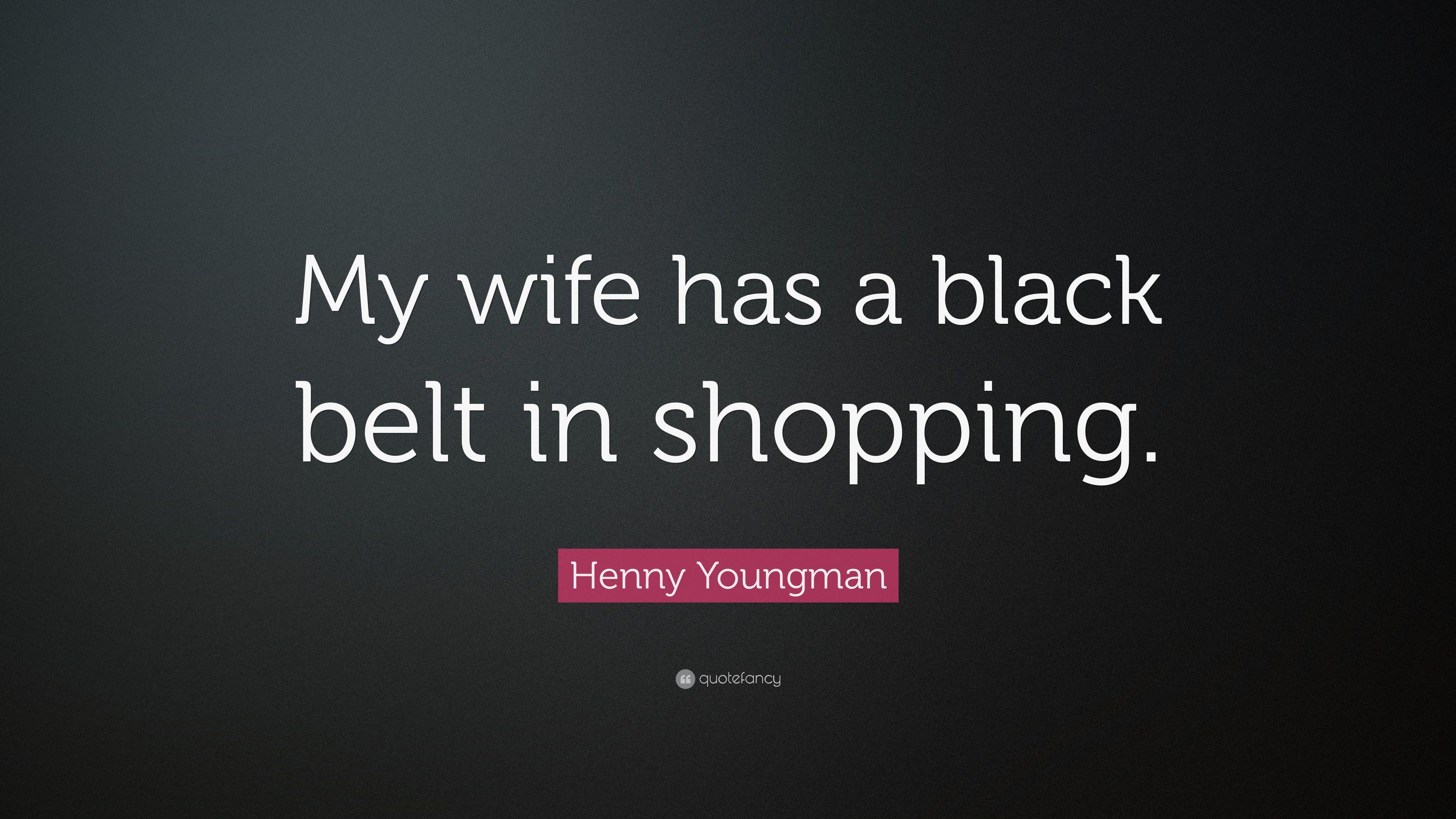 3840x2160 Henny Youngman Quote: “My wife has a black belt in shopping.” 7