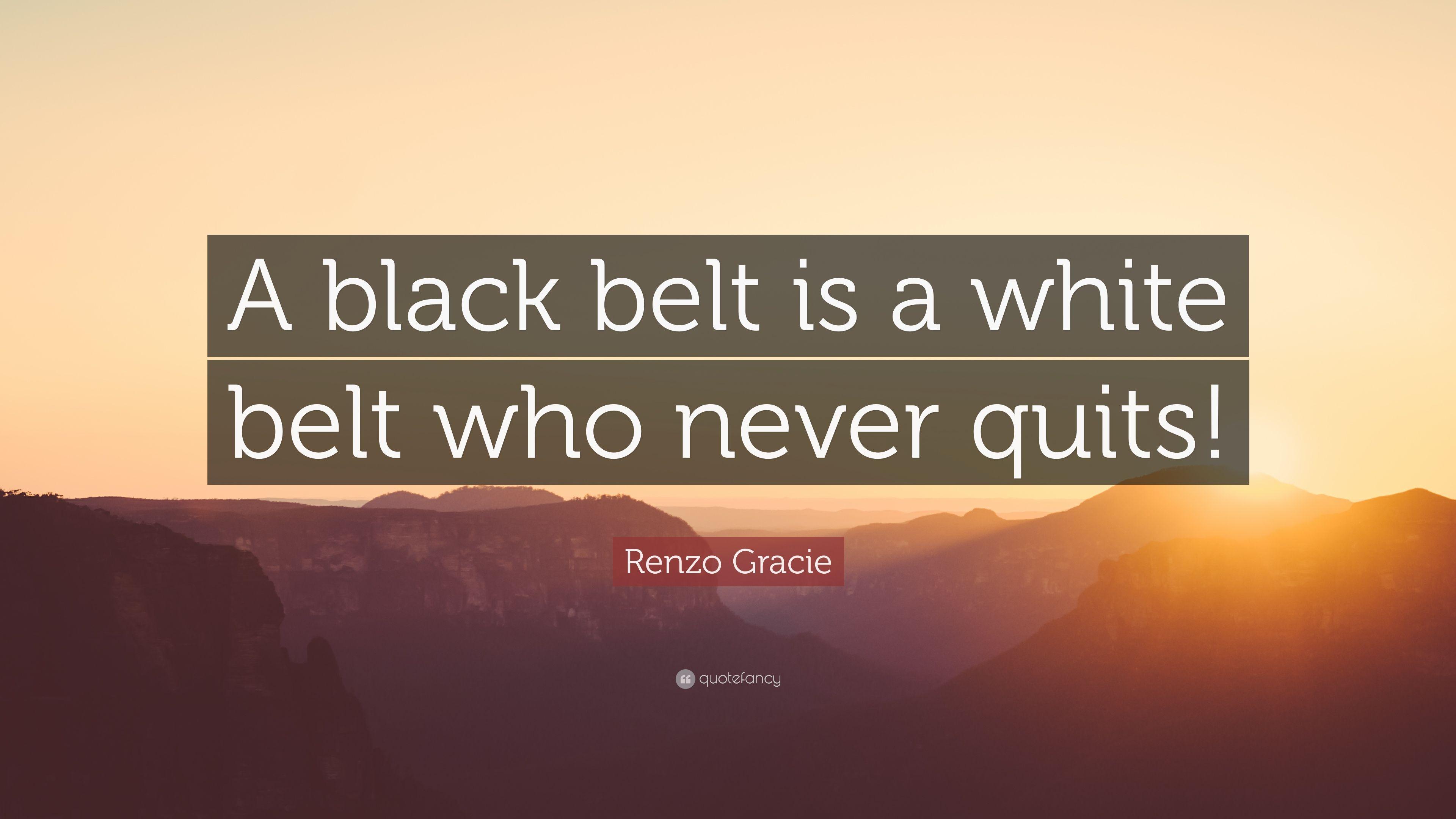 3840x2160 Renzo Gracie Quote: “A black belt is a white belt who never quits