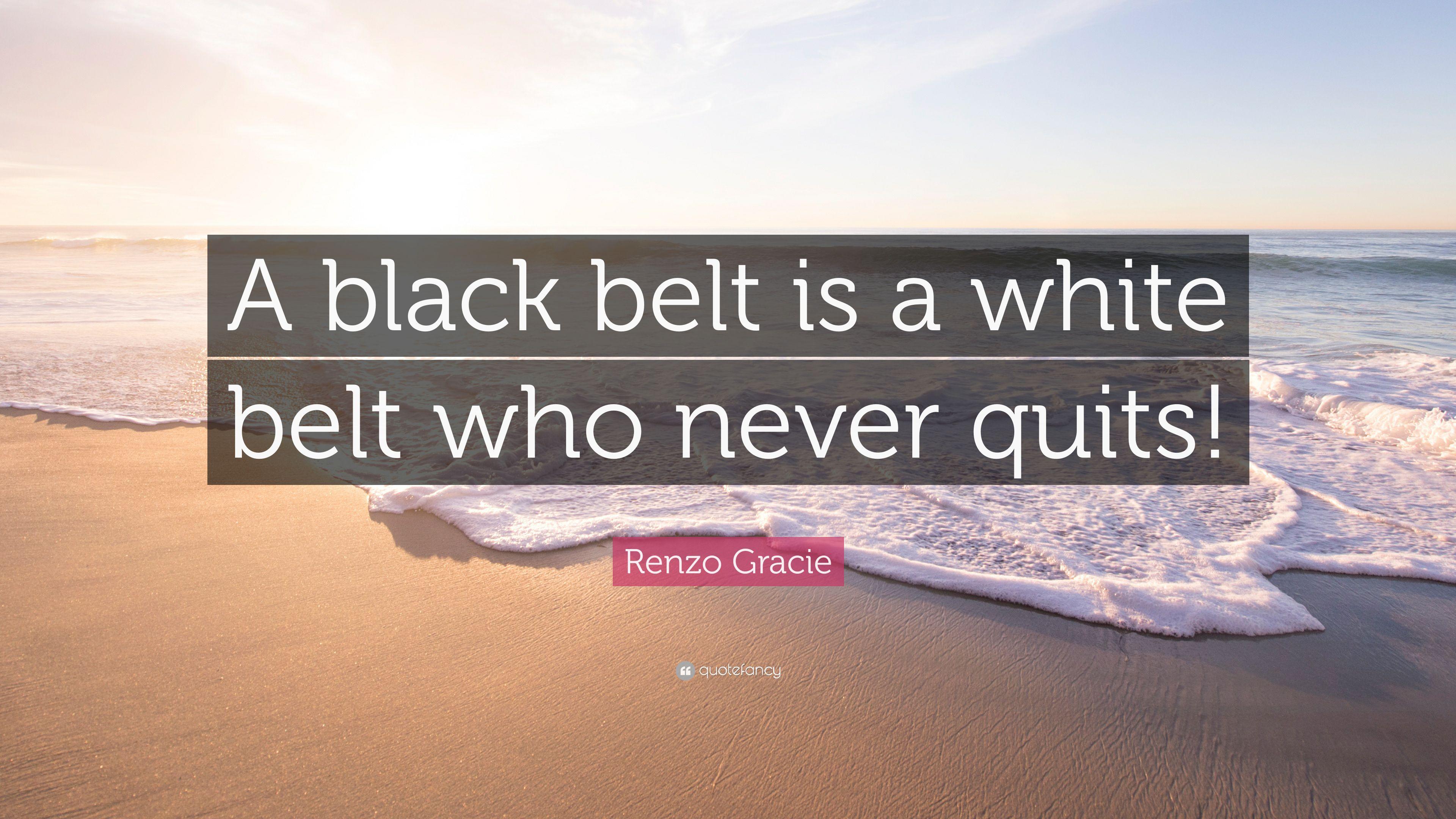 3840x2160 Renzo Gracie Quote: “A black belt is a white belt who never quits