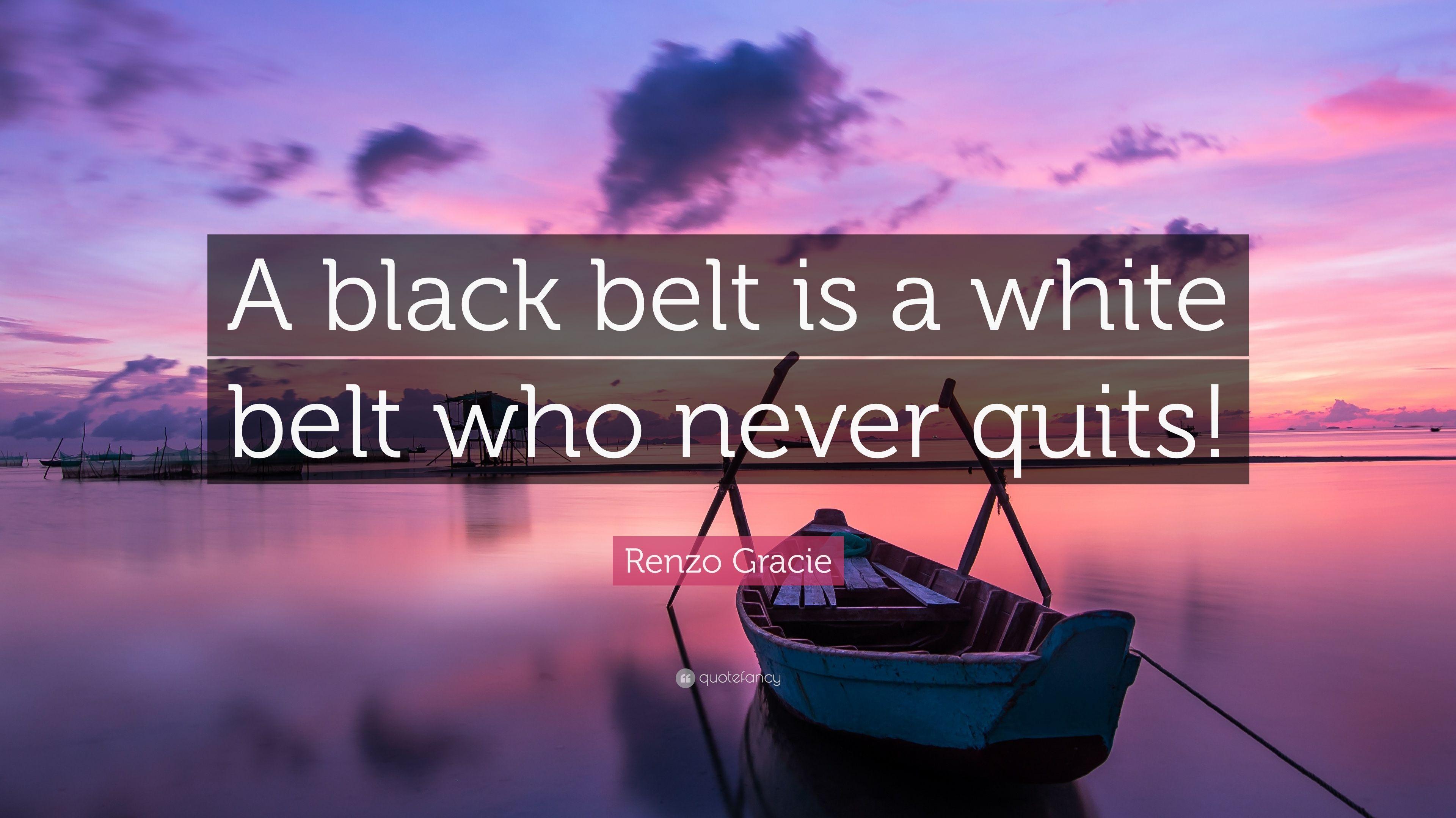 3840x2160 Renzo Gracie Quote: “A black belt is a white belt who never quits