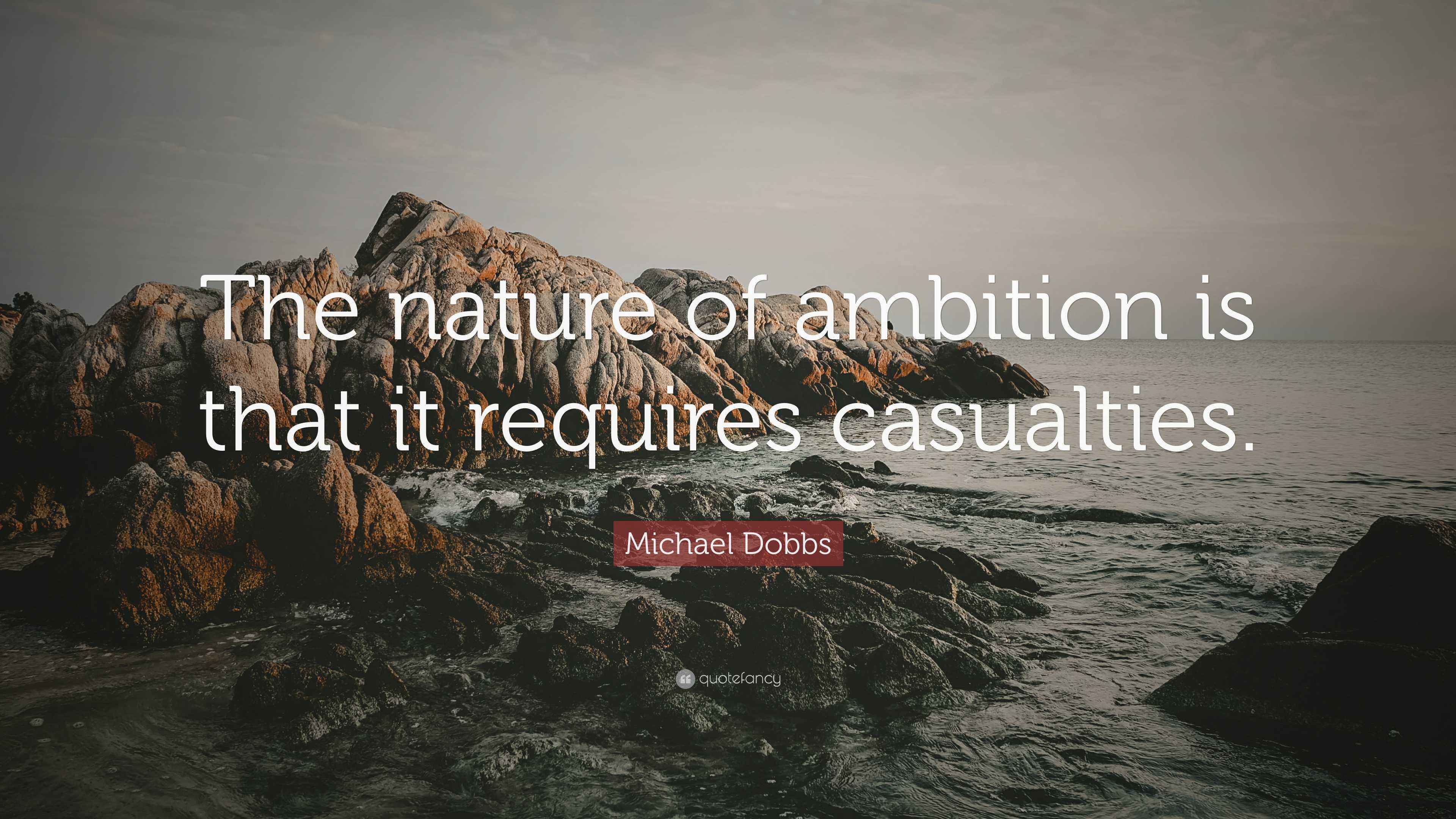 3840x2160 Michael Dobbs Quote: “The nature of ambition is that it requires casualties.”