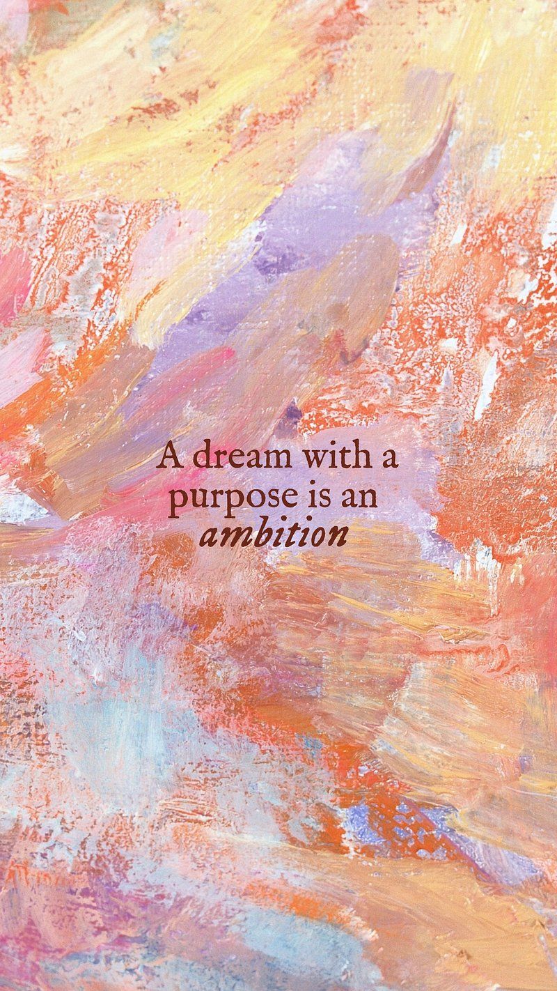 800x1422 A Dream With A Purpose Is Ambition Image Wallpaper