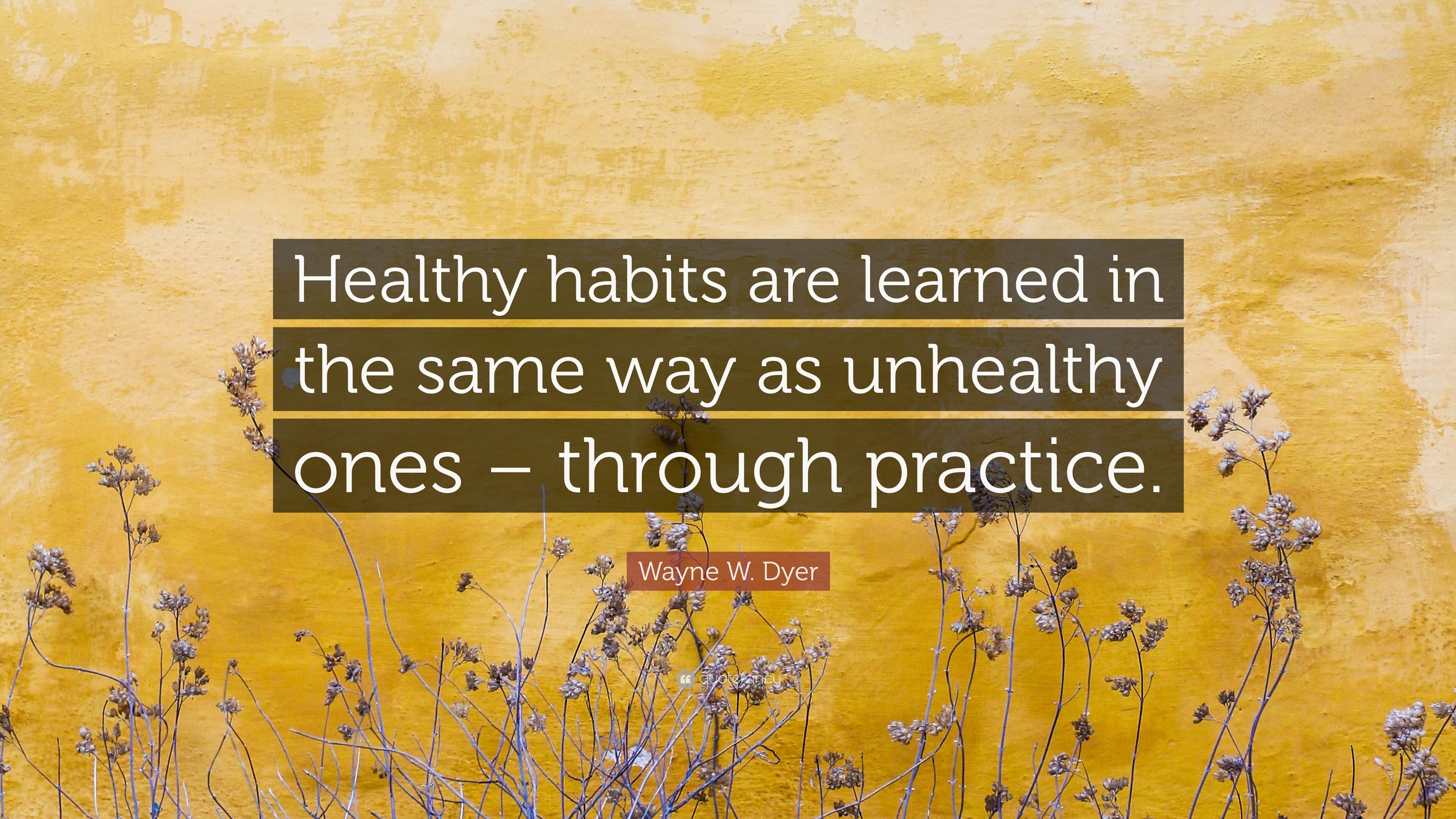3840x2160 Wayne W. Dyer Quote: “Healthy habits are learned in the same way as unhealthy ones