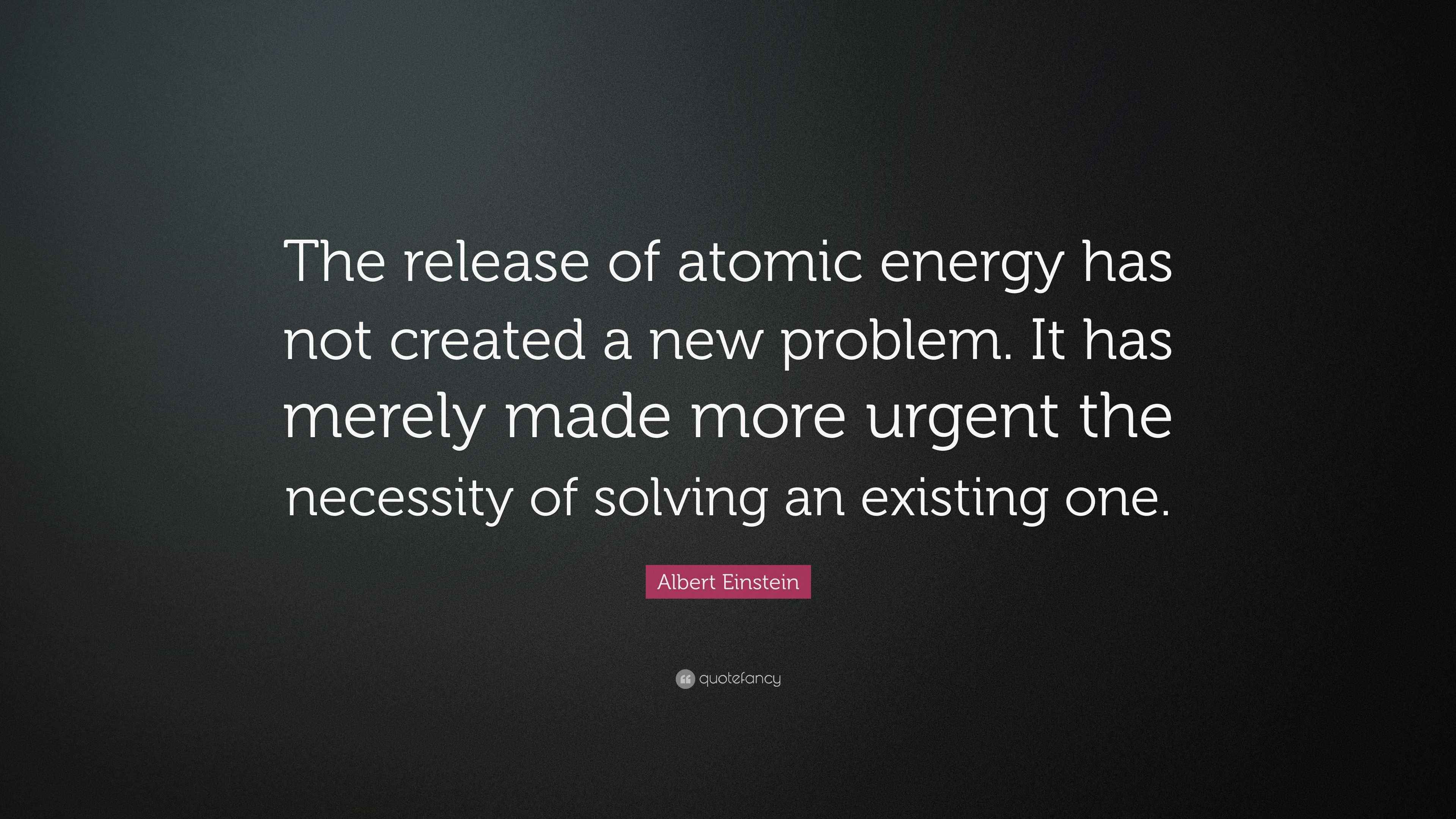 3840x2160 Albert Einstein Quote: “The release of atomic energy has not created a new problem. It has merely made more urgent the necessity of solving an.”
