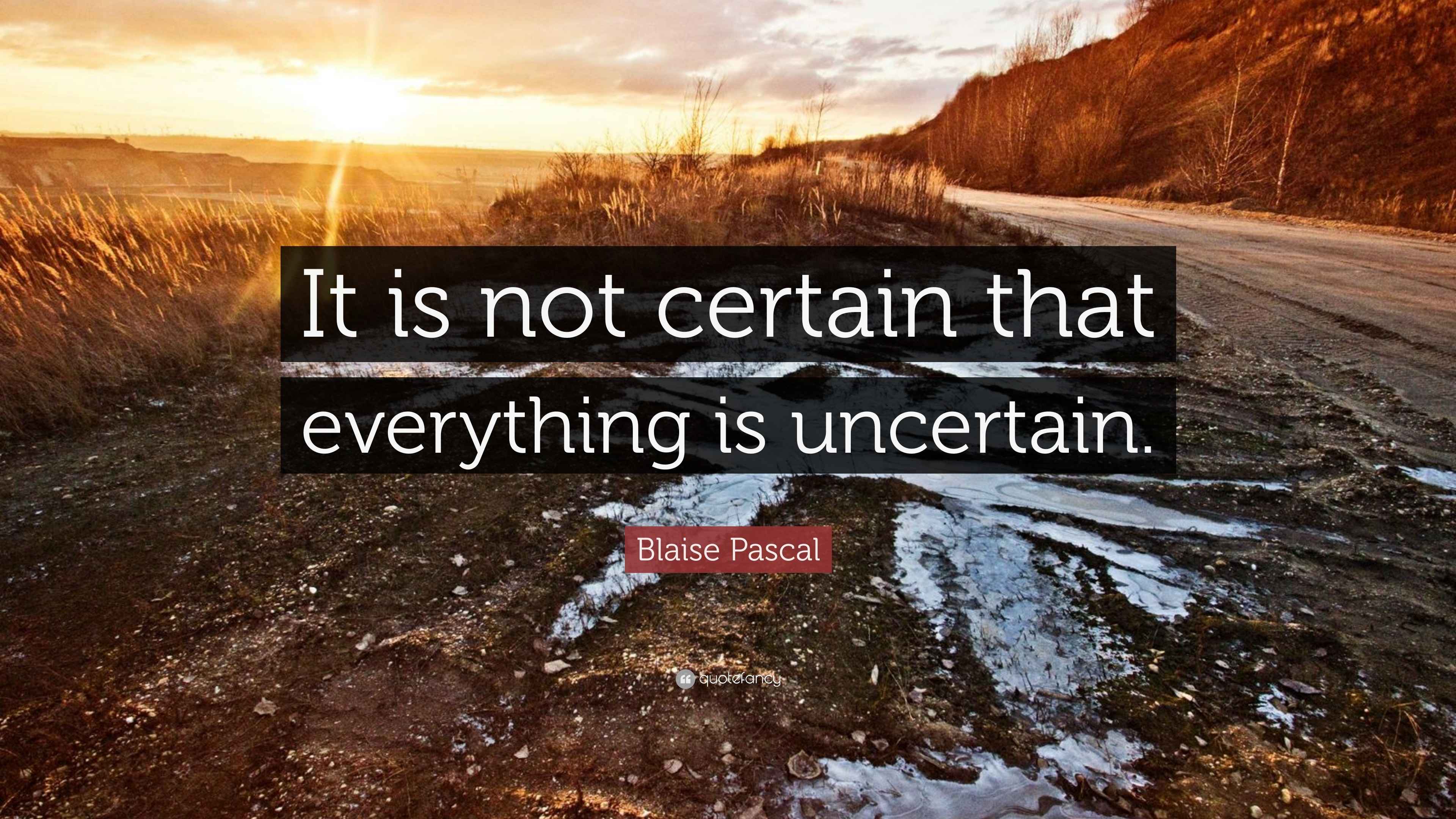 3840x2160 Blaise Pascal Quote: “It is not certain that everything is uncertain.”
