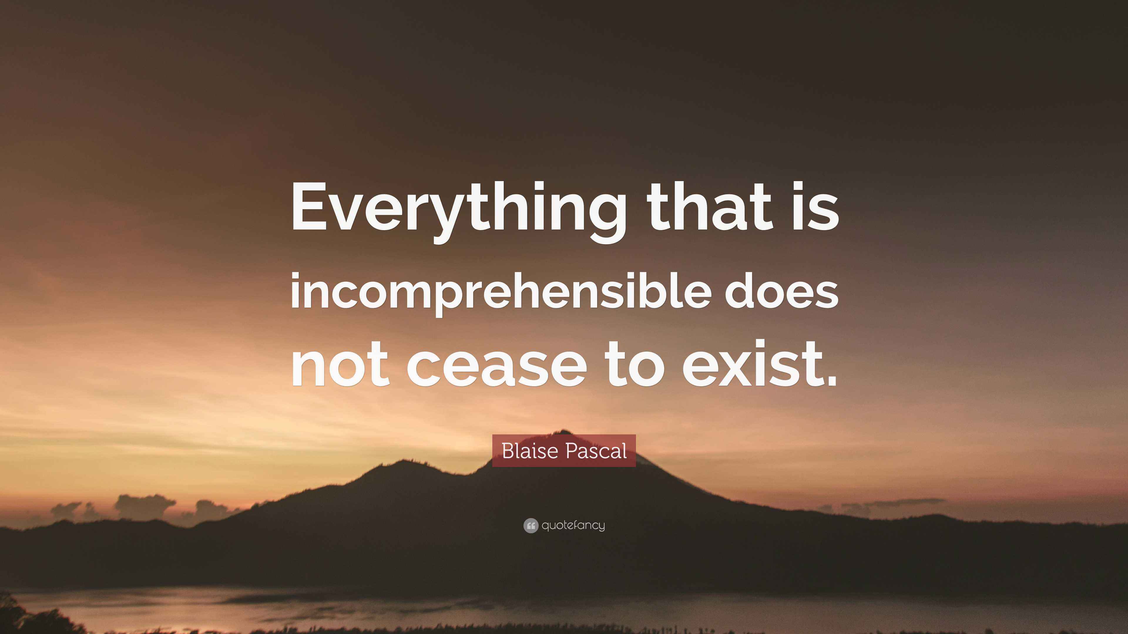 3840x2160 Blaise Pascal Quote: “Everything that is incomprehensible does not cease to exist.”
