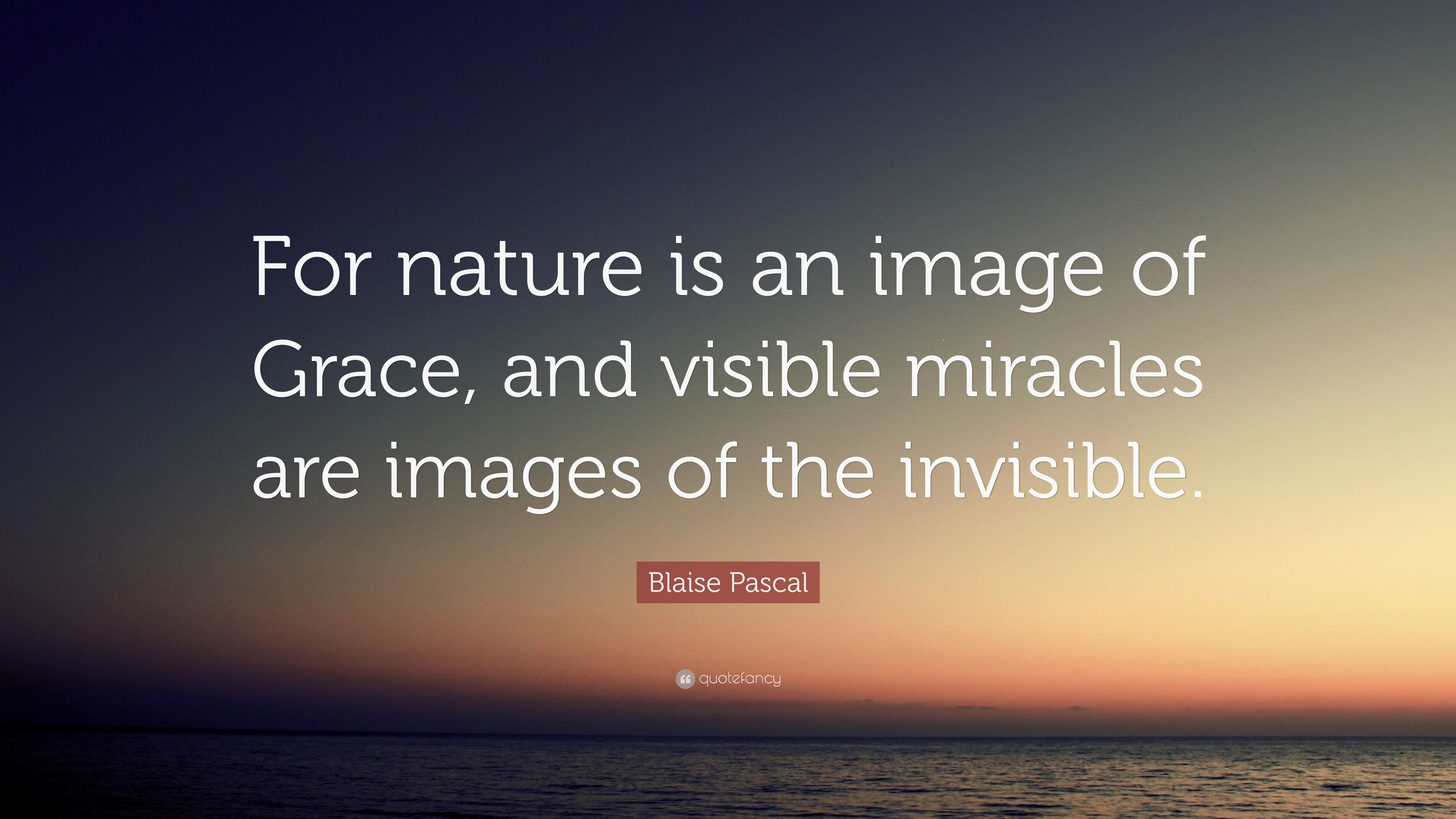 3840x2160 Blaise Pascal Quote: “For nature is an image of Grace, and visible miracles are image of