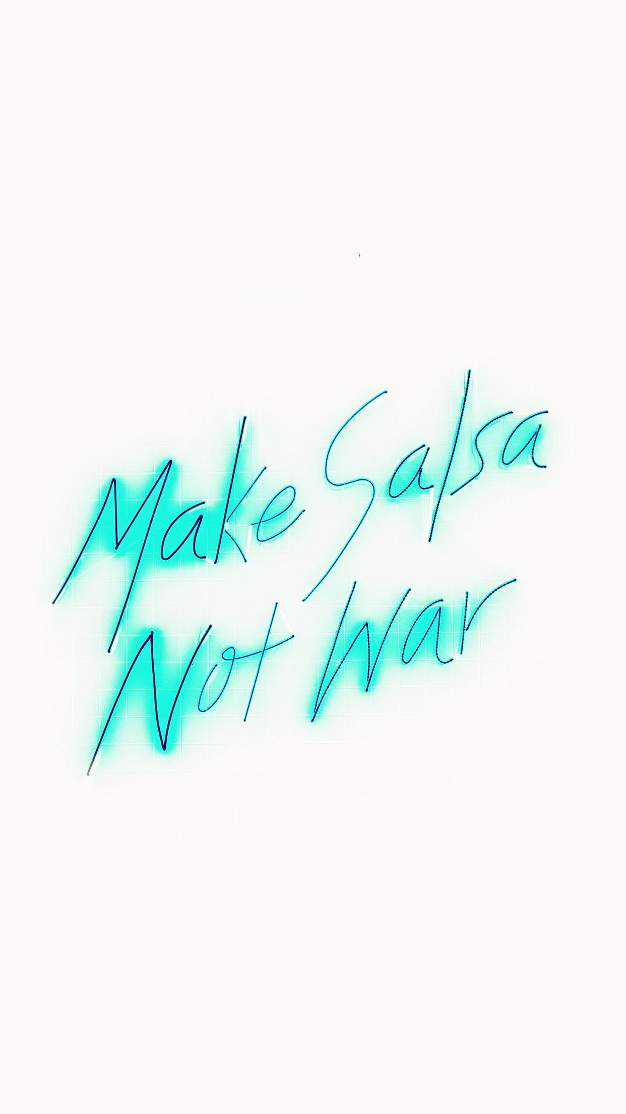 1242x2208 Make Salsa Not War Neon Illustration Art White Wallpaper