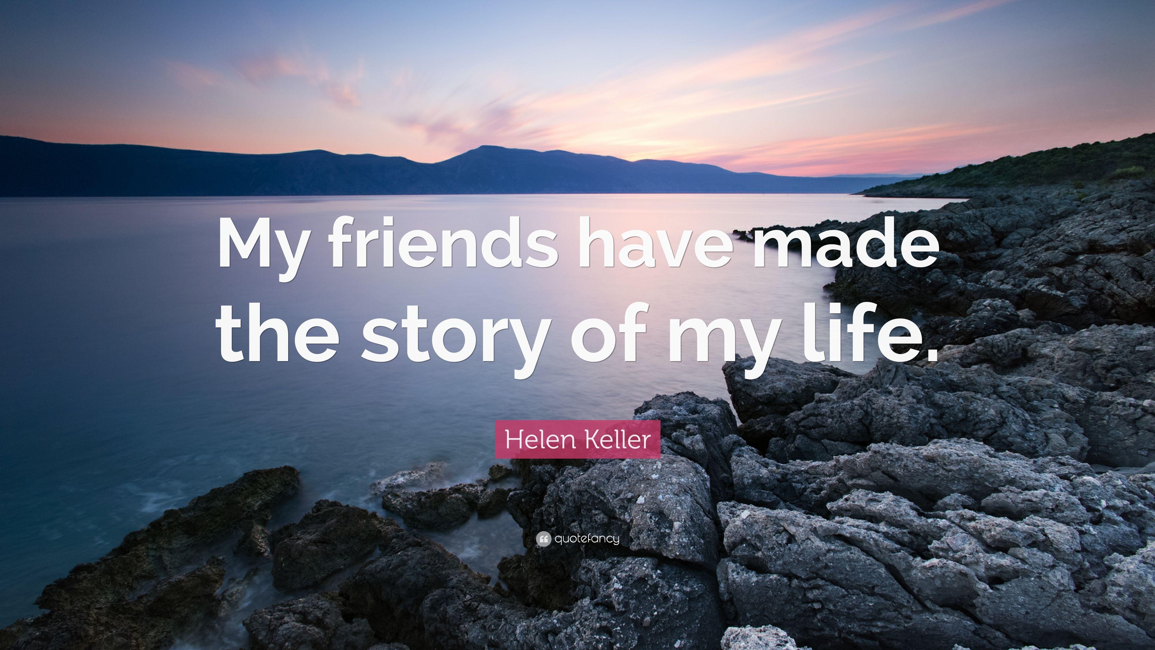 3840x2160 Helen Keller Quote: “My friends have made the story of my life