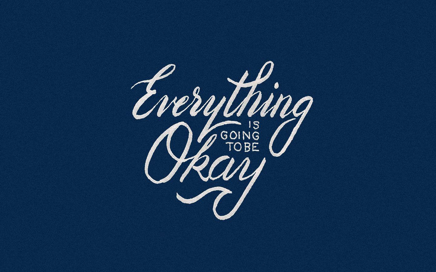 1440x900 Everything is going to be Okay